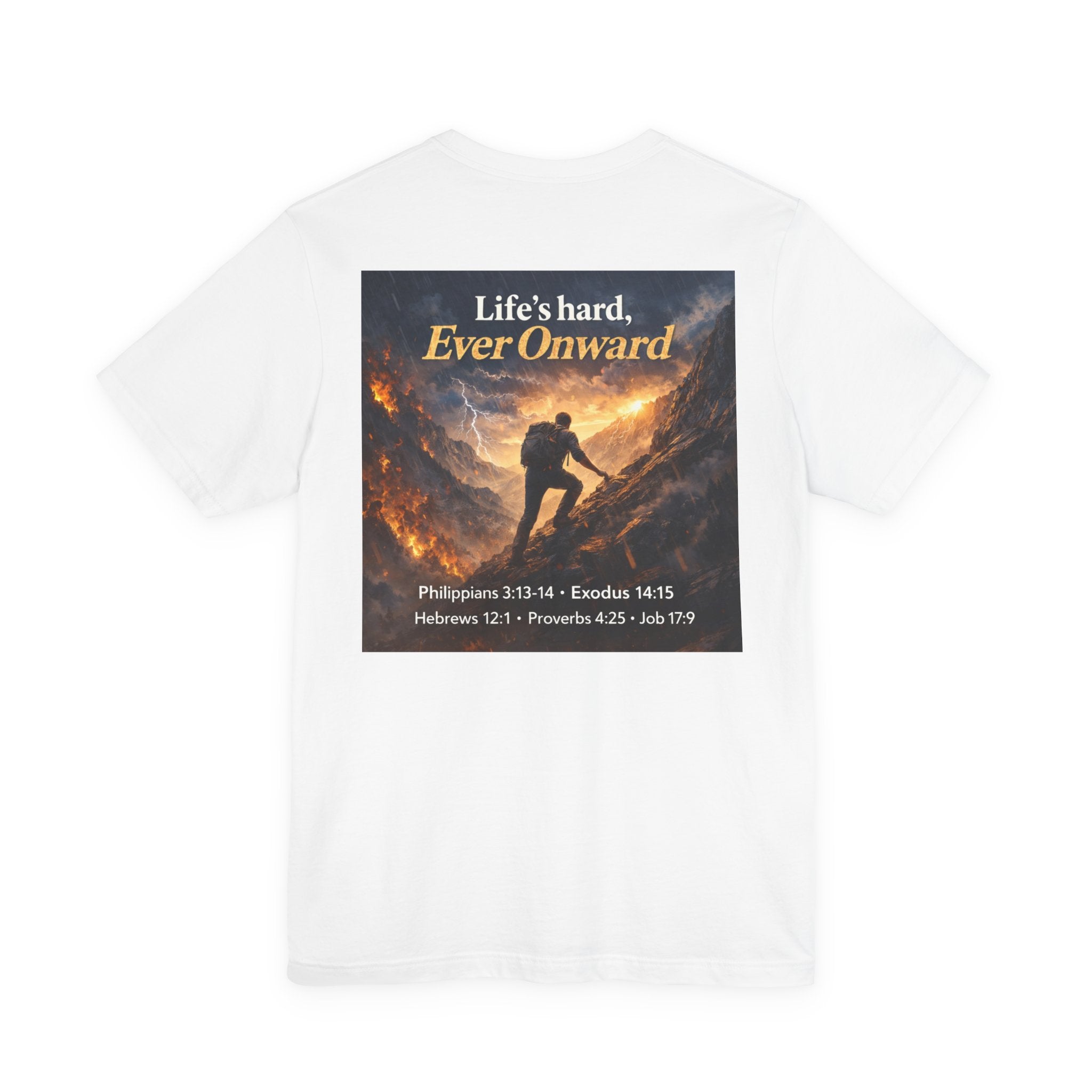 Life's Hard, Ever Onward! - Two Sided - Tee