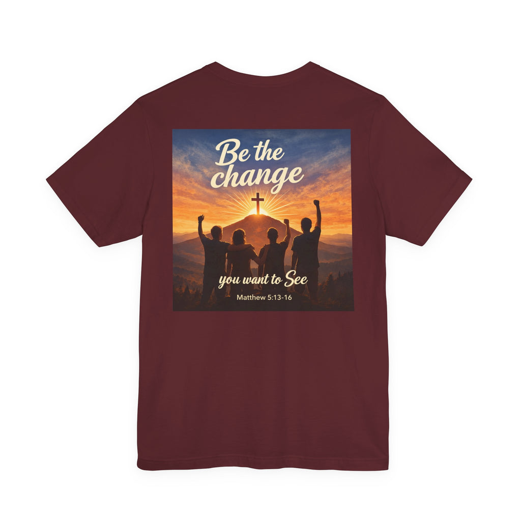 Be the Change You want to see - Two Sided - Tee