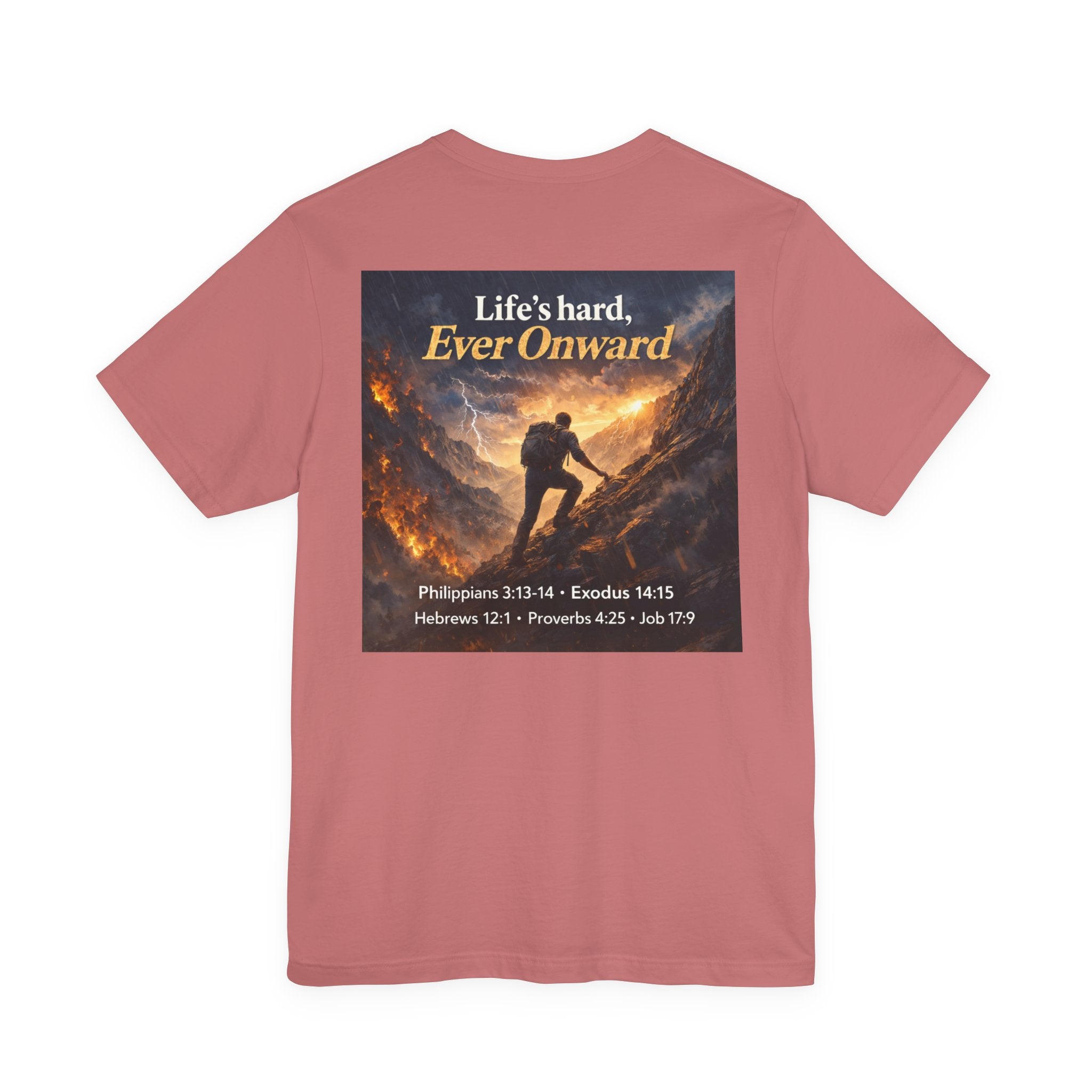 Life's Hard, Ever Onward! - Two Sided - Tee