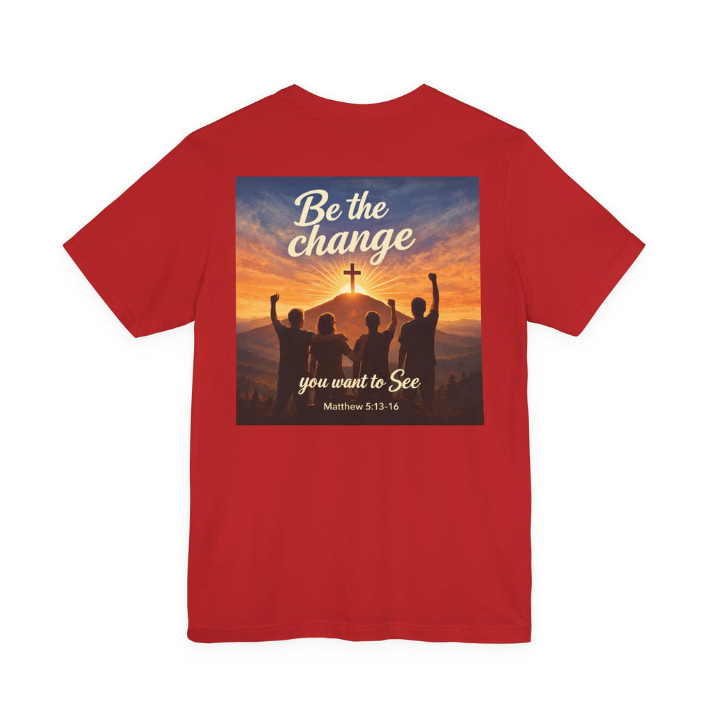 Be the Change You want to see - Two Sided - Tee