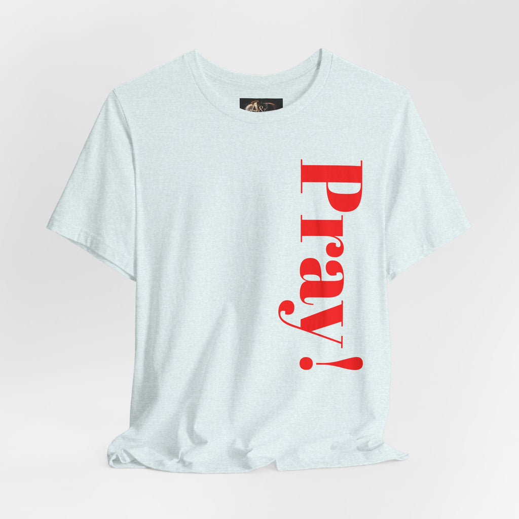 Pray! - Two Sided - Tee
