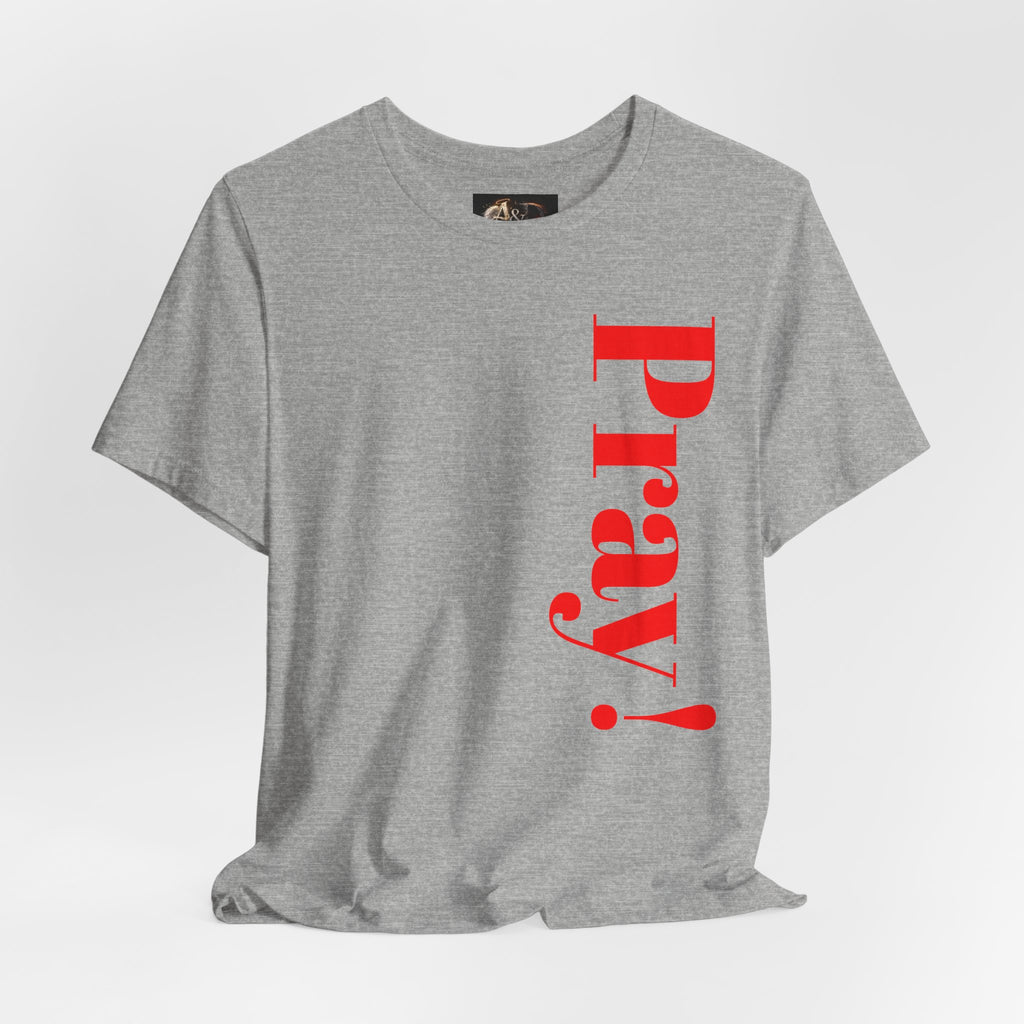 Pray! - Two Sided - Tee