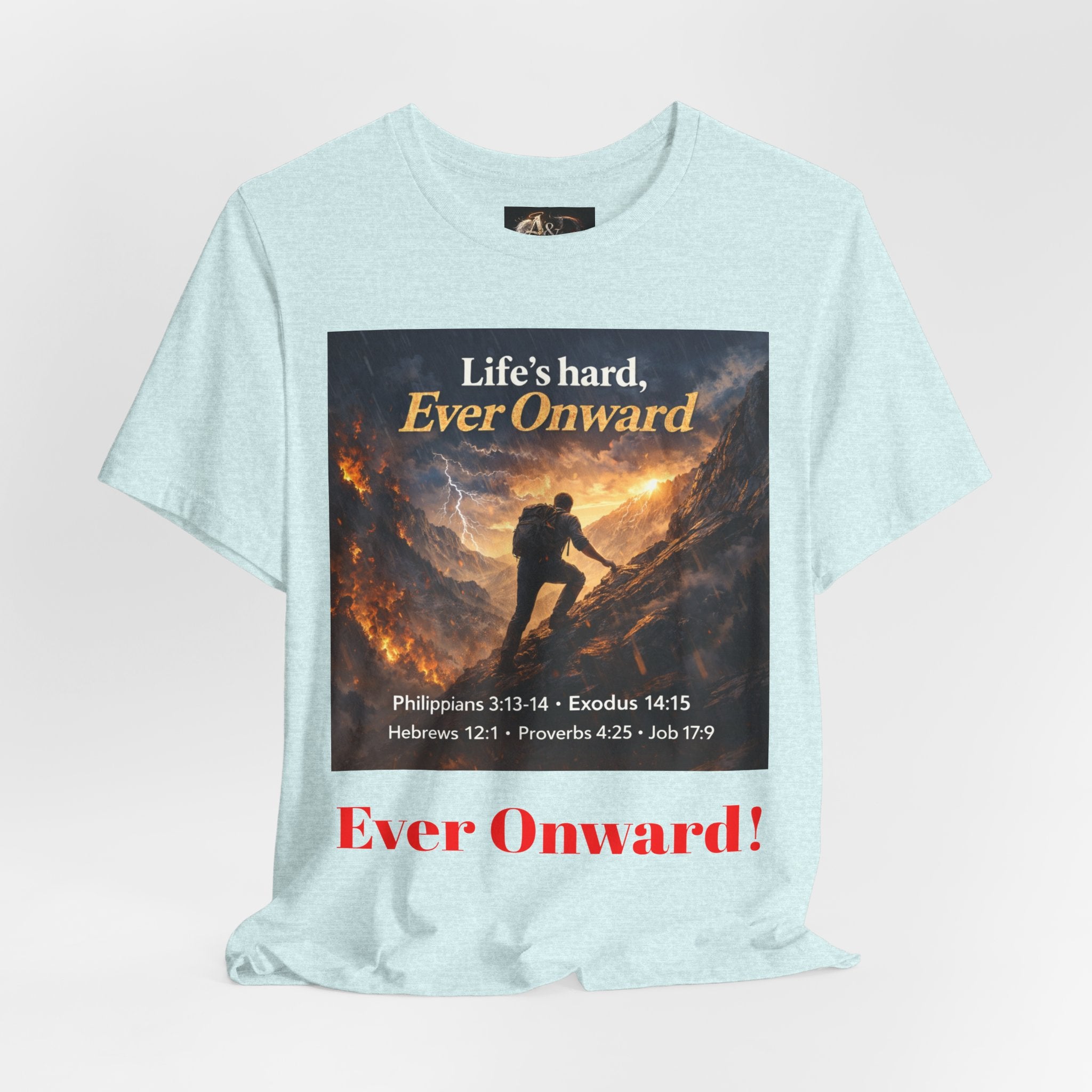 Life's Hard, Ever Onward! - One Sided - Tee