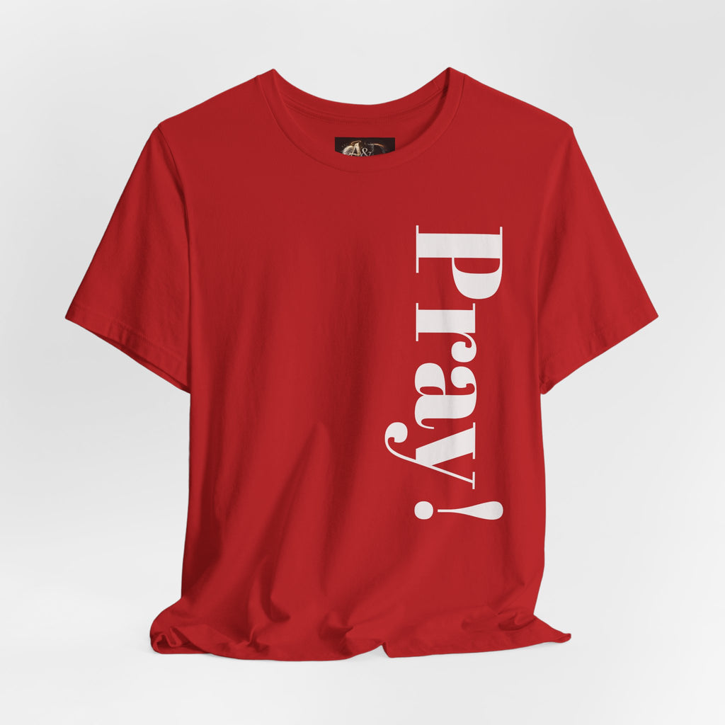Pray! - Two Sided - Tee