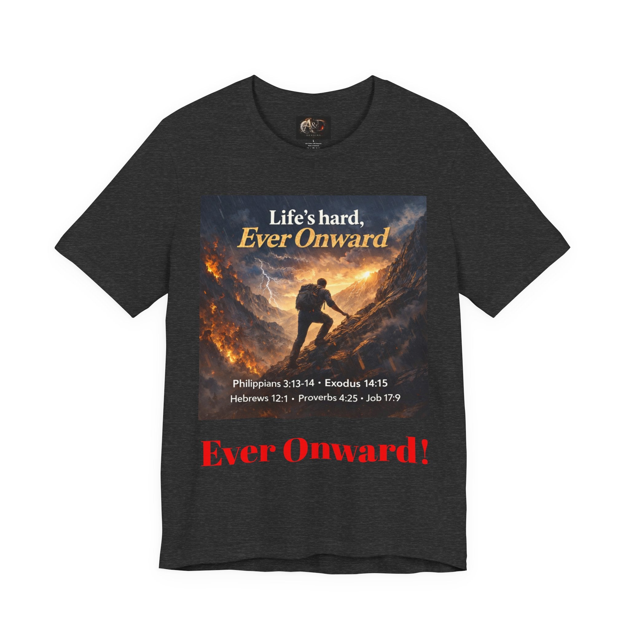 Life's Hard, Ever Onward! - One Sided - Tee
