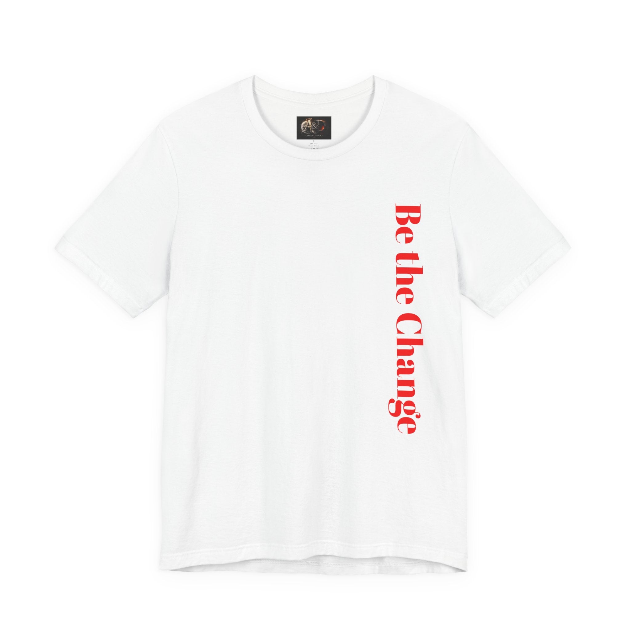 Be the Change You want to see - Two Sided - Tee