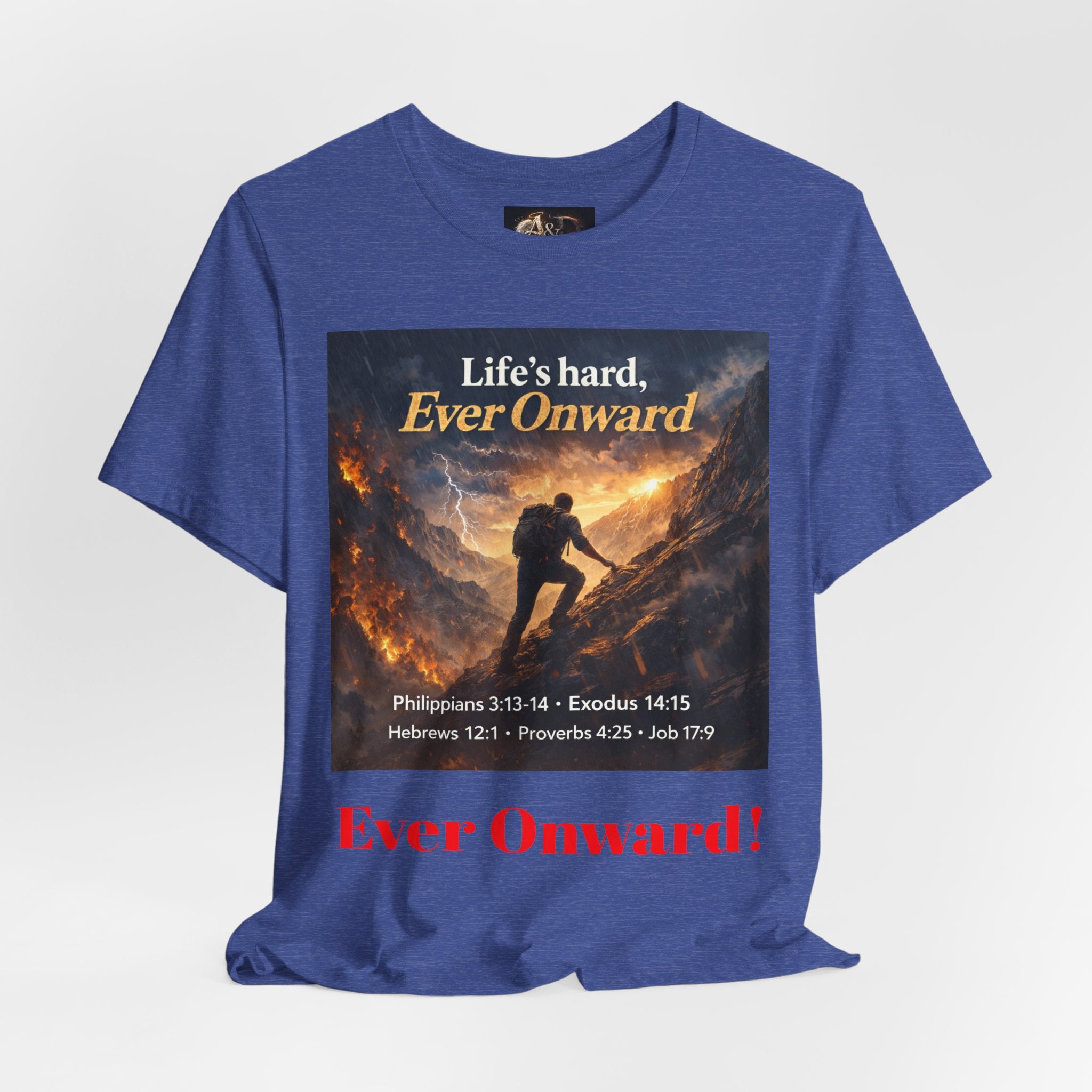 Life's Hard, Ever Onward! - One Sided - Tee