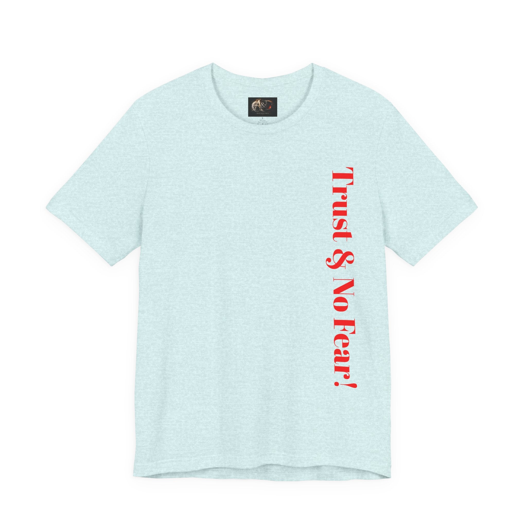 Trust and No Fear! - Two Sided - Tee