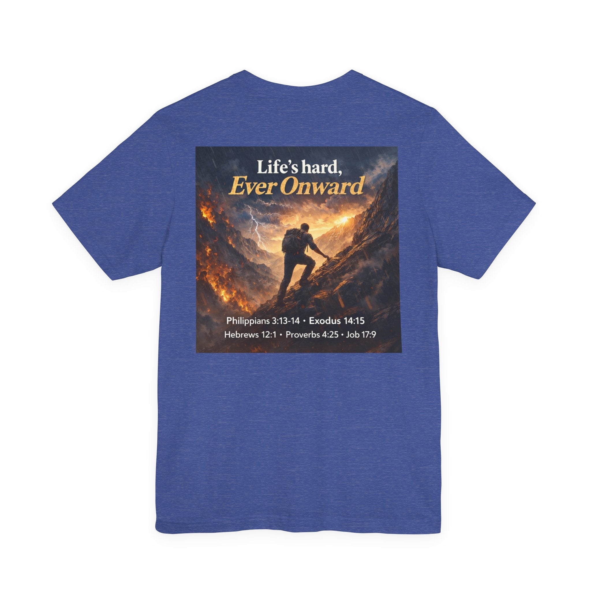 Life's Hard, Ever Onward! - Two Sided - Tee