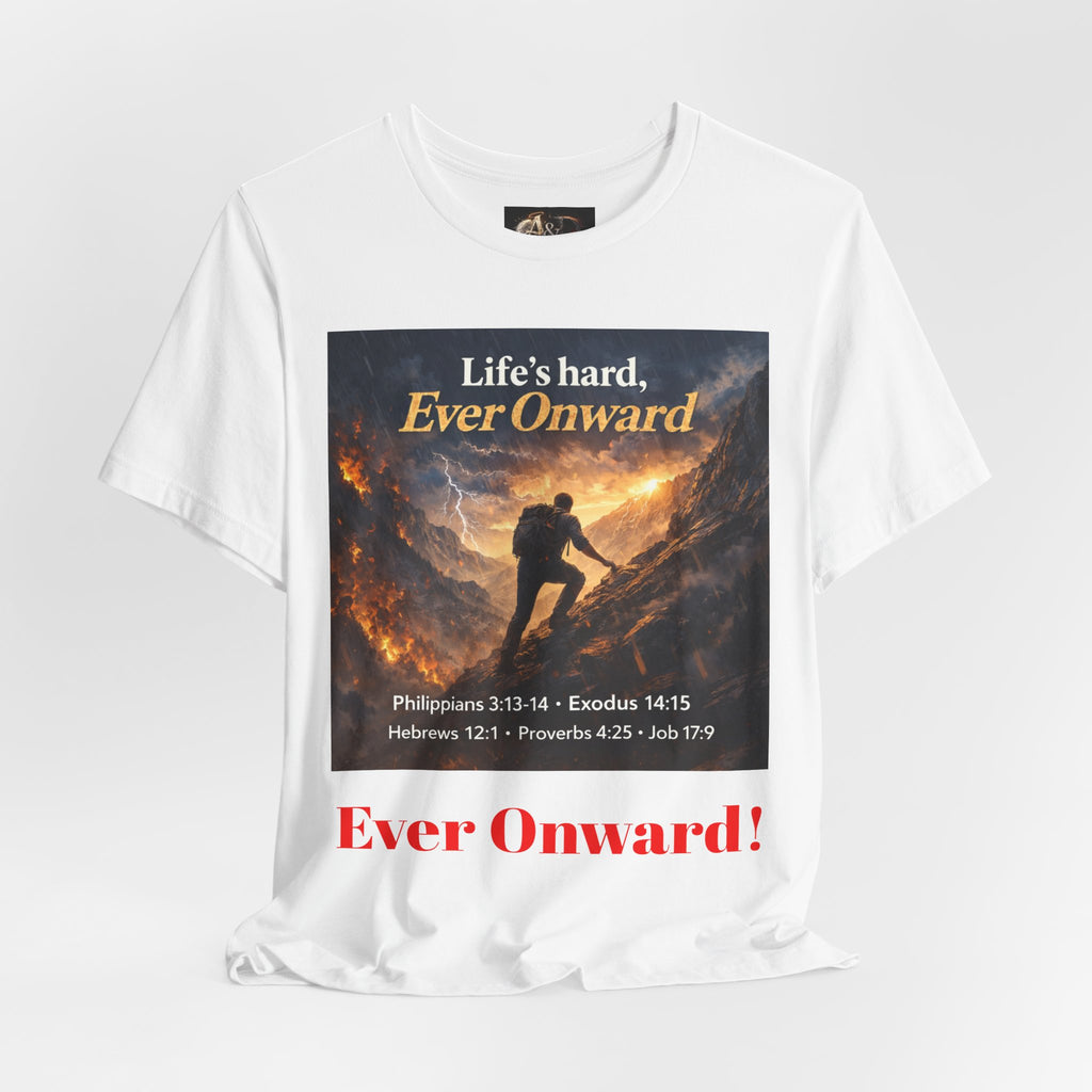 Life's Hard, Ever Onward! - One Sided - Tee