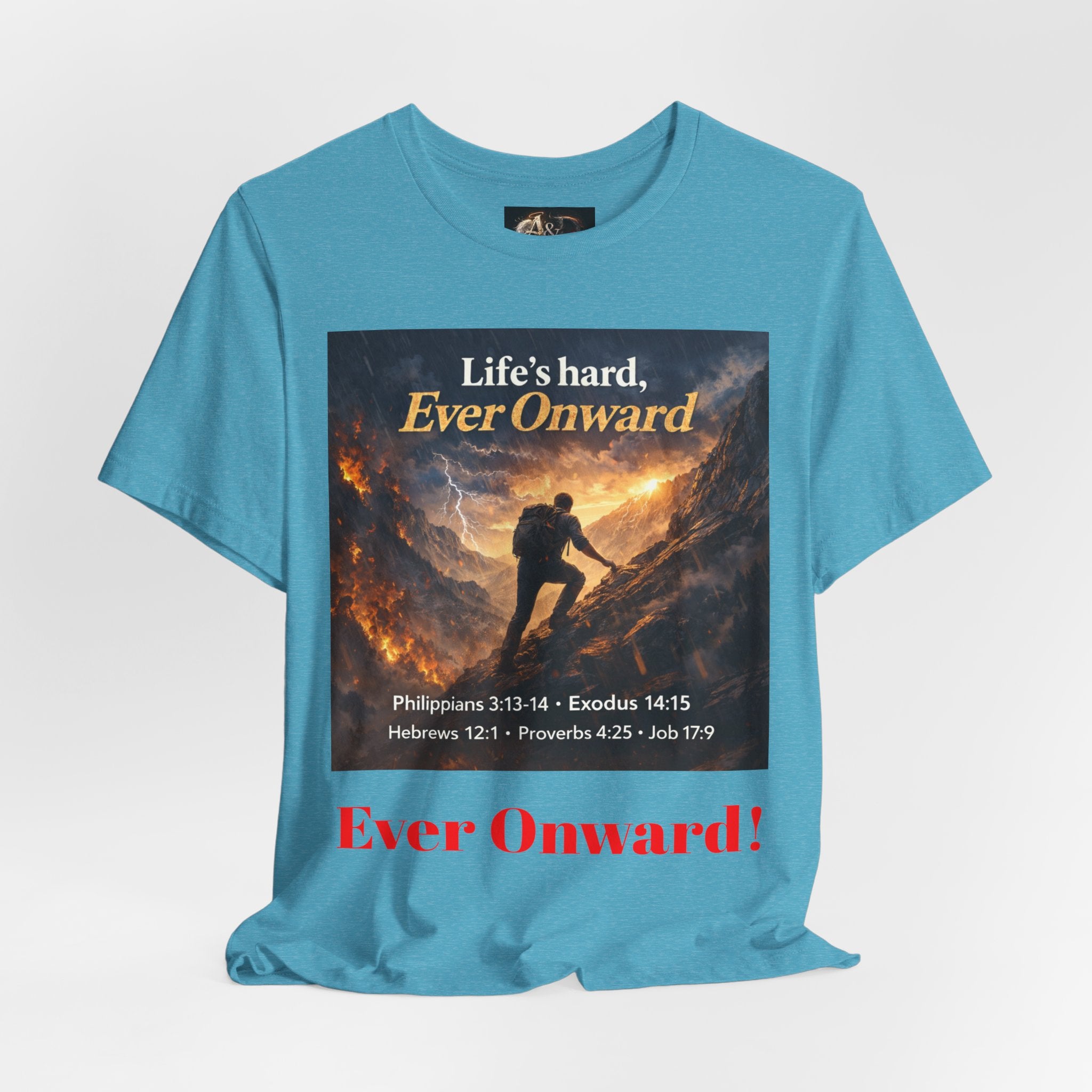 Life's Hard, Ever Onward! - One Sided - Tee