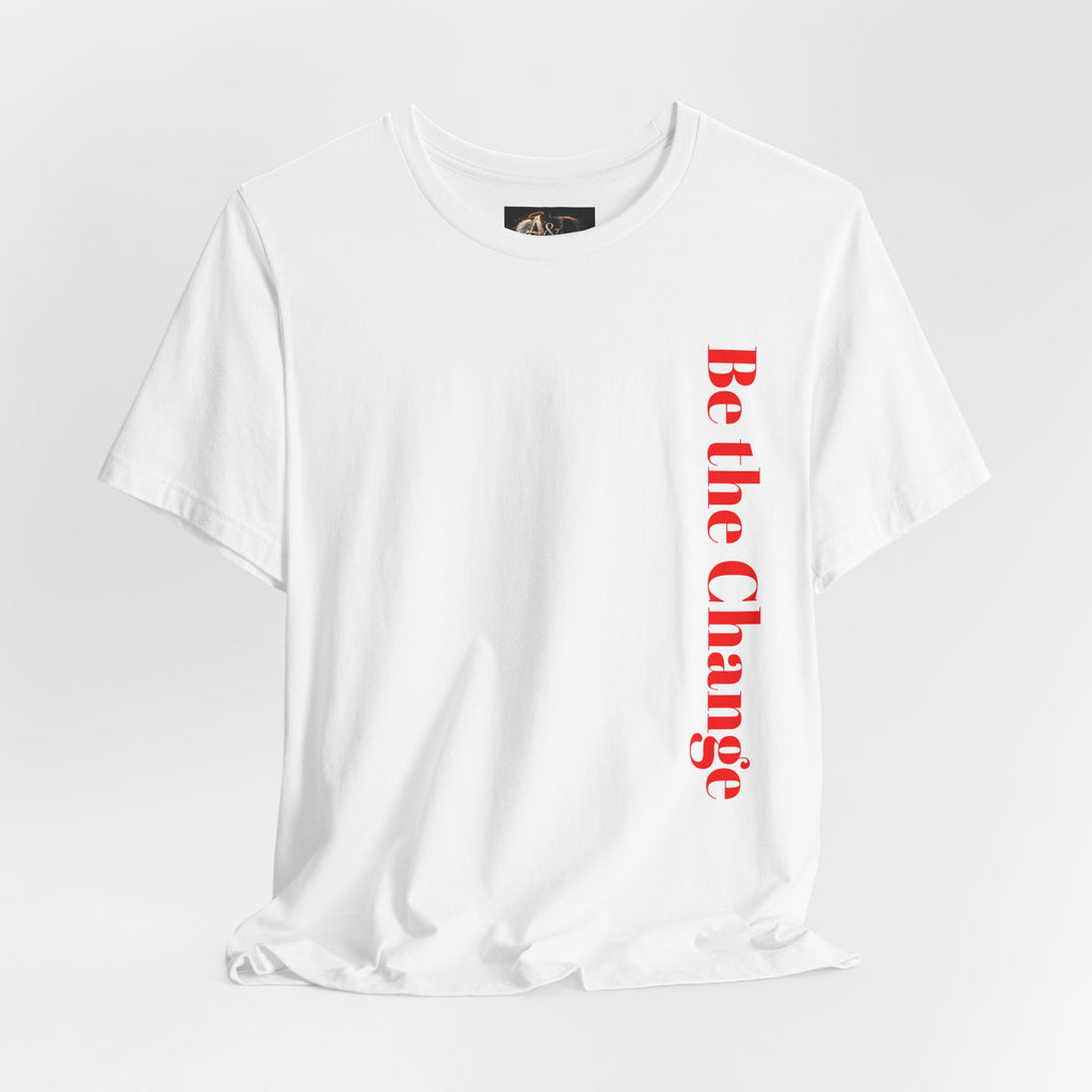 Be the Change You want to see - Two Sided - Tee
