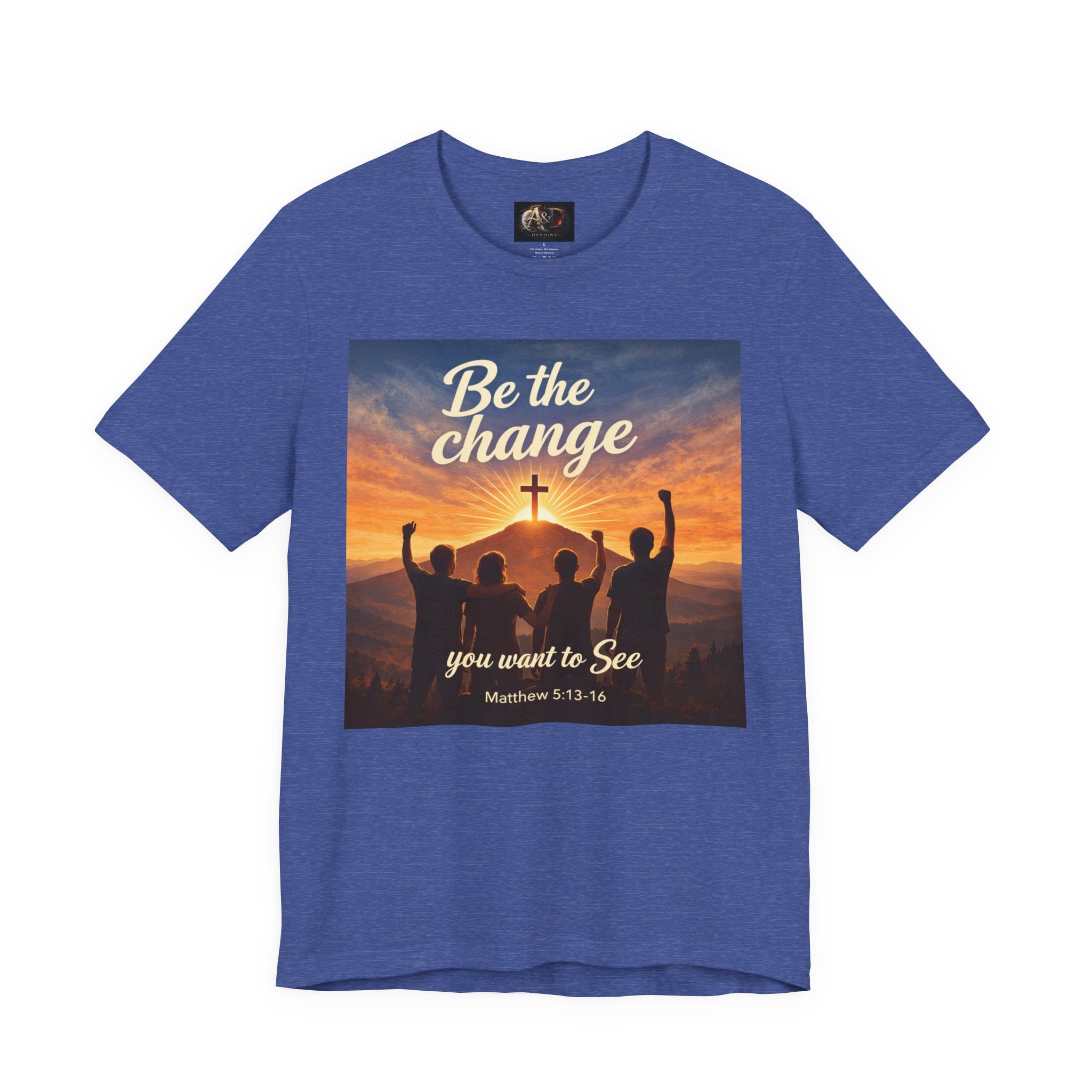 Be the Change You want to see - One Sided - Tee