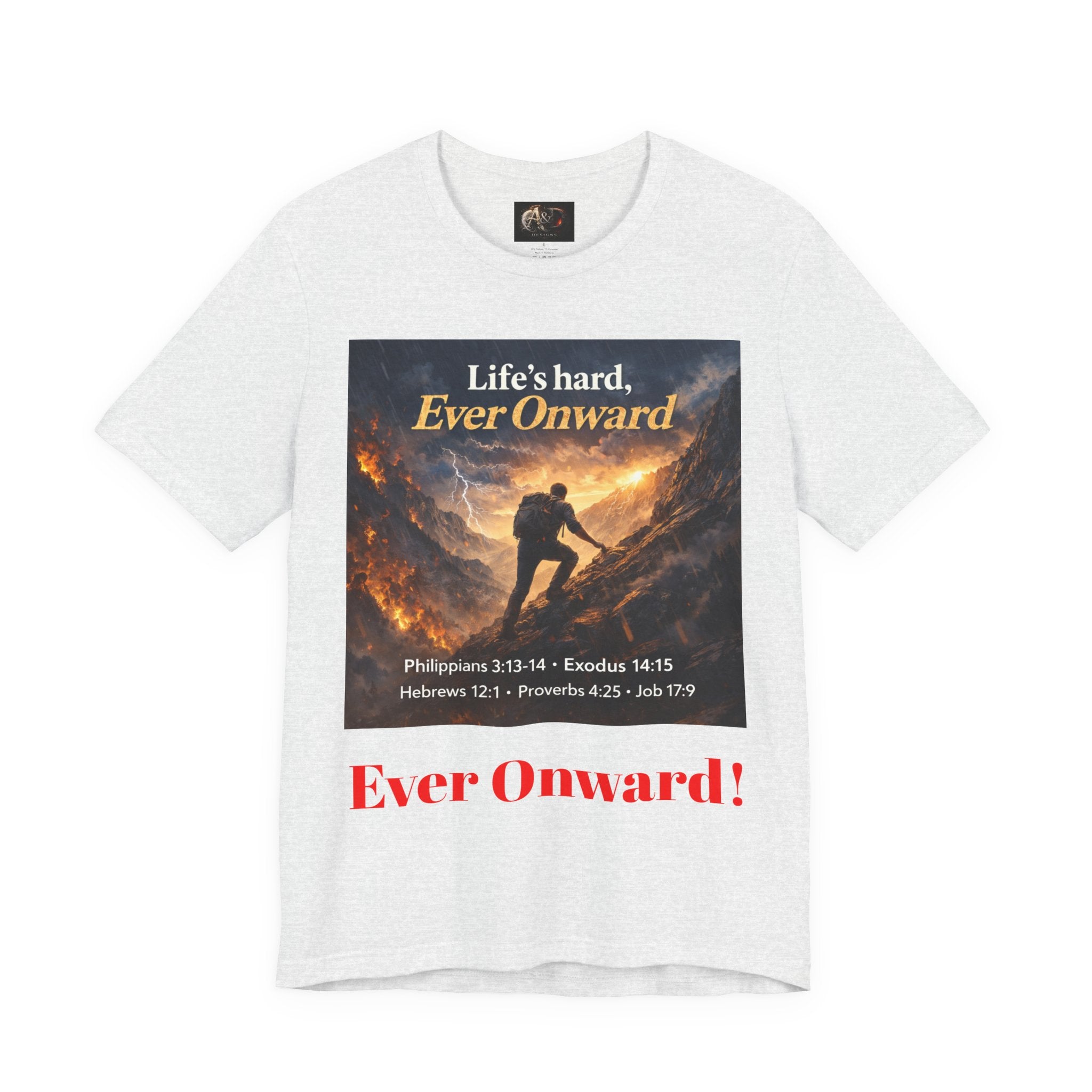 Life's Hard, Ever Onward! - One Sided - Tee