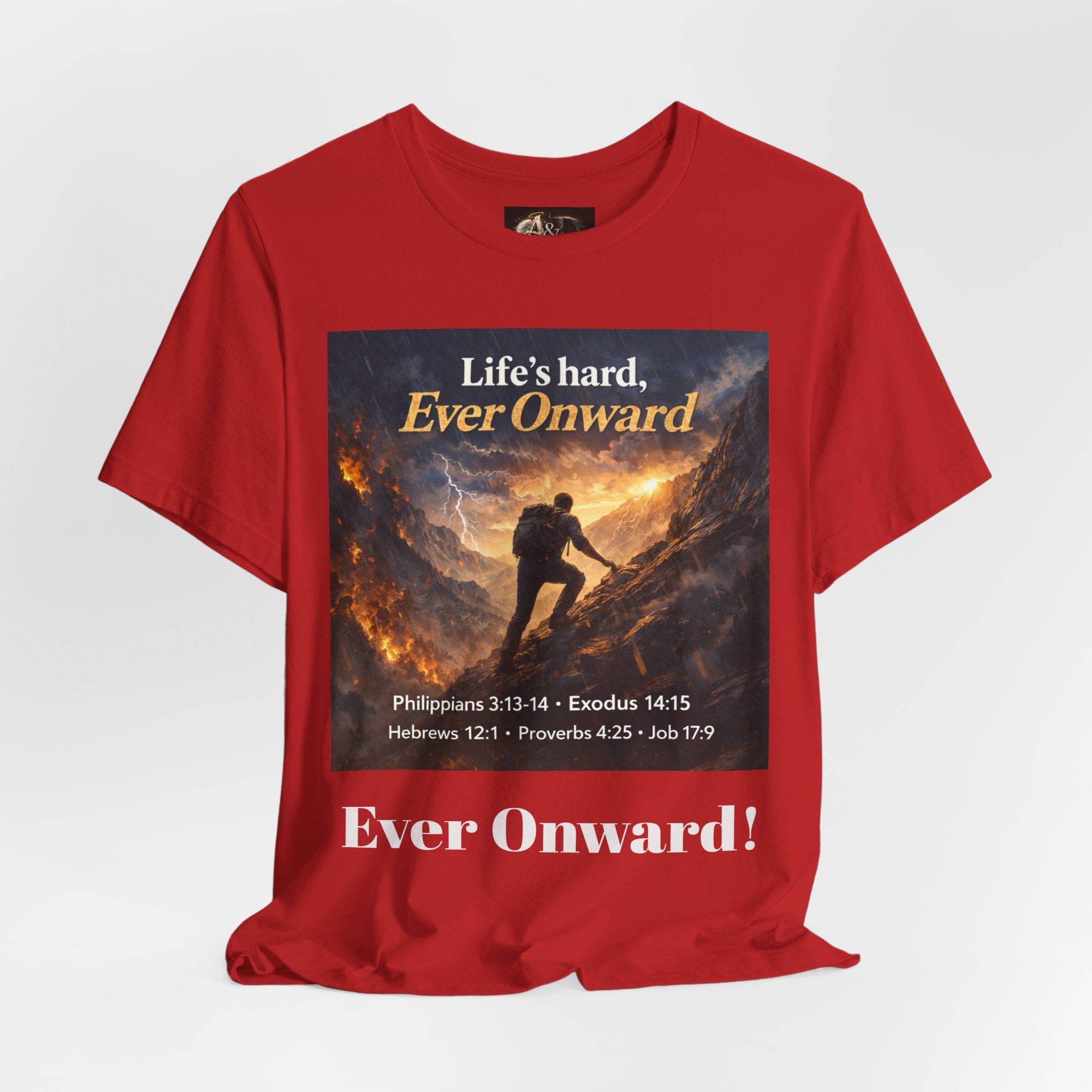 Life's Hard, Ever Onward! - One Sided - Tee