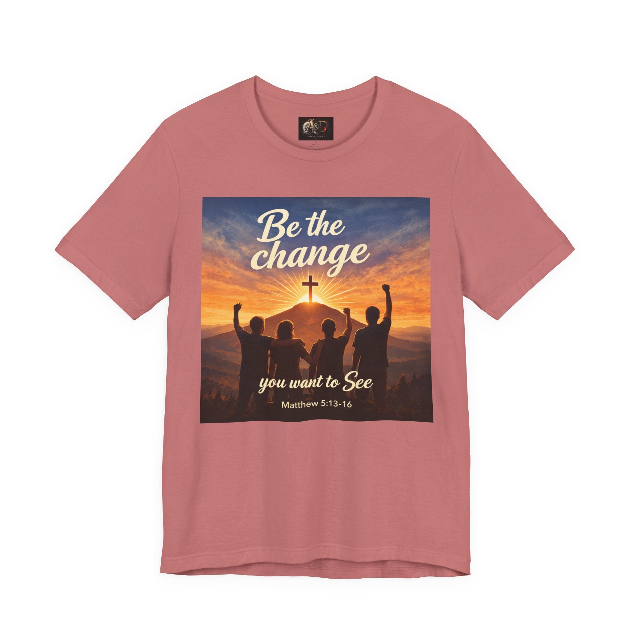 Be the Change You want to see - One Sided - Tee