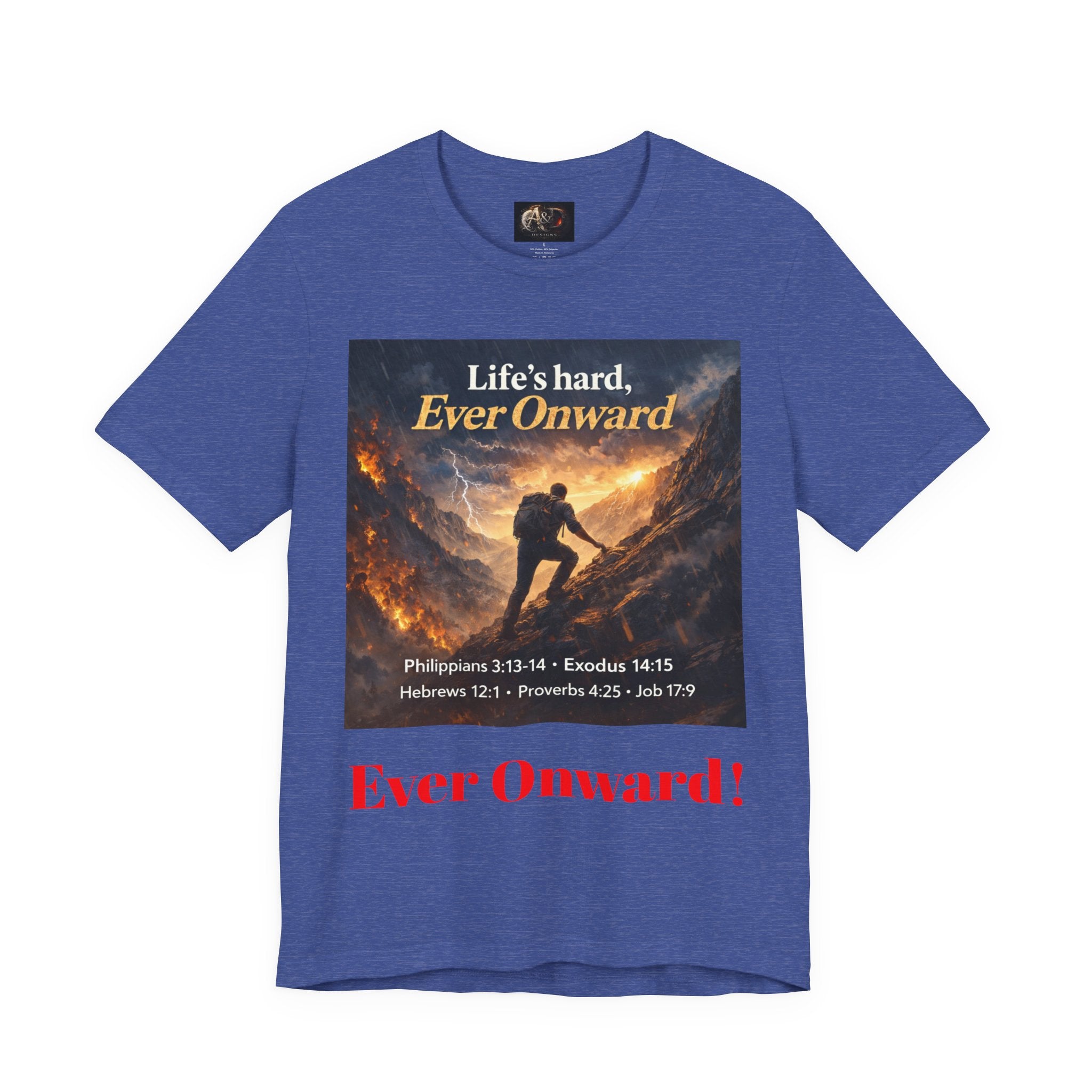 Life's Hard, Ever Onward! - One Sided - Tee