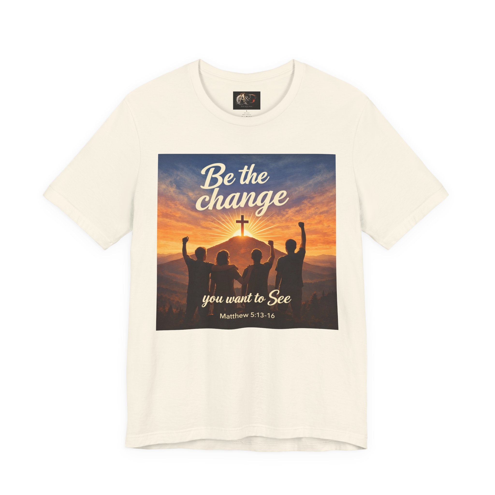 Be the Change You want to see - One Sided - Tee
