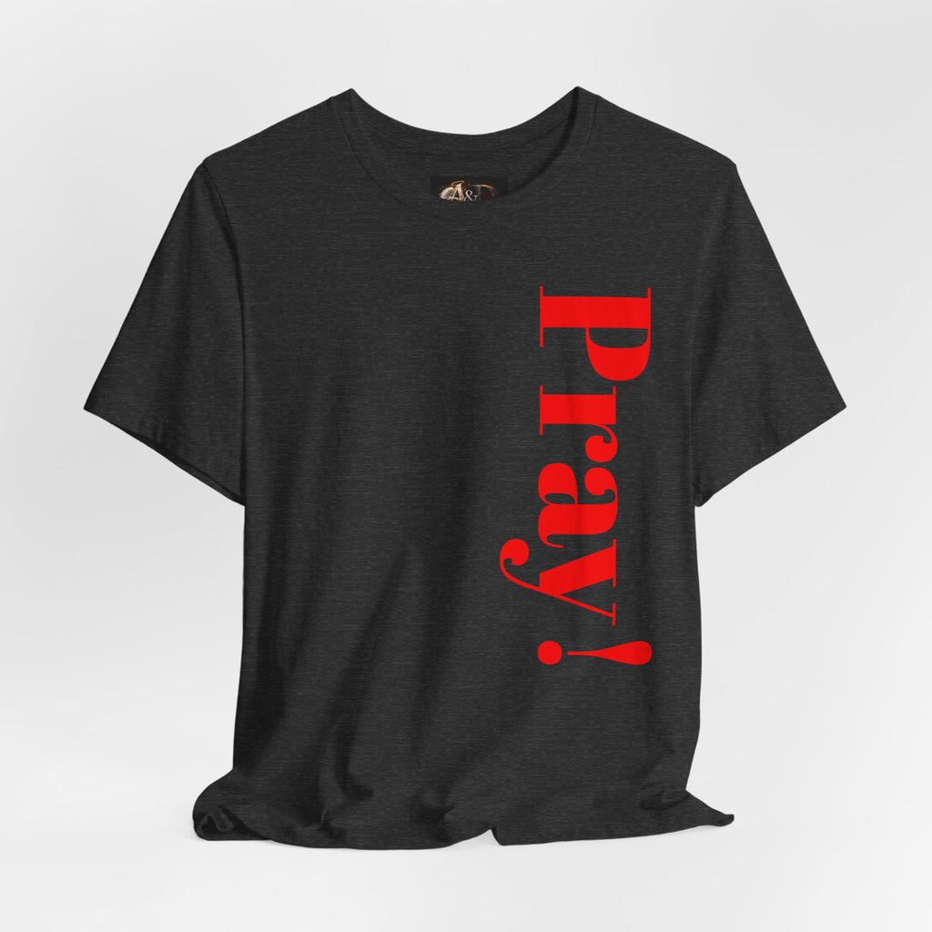 Pray! - Two Sided - Tee