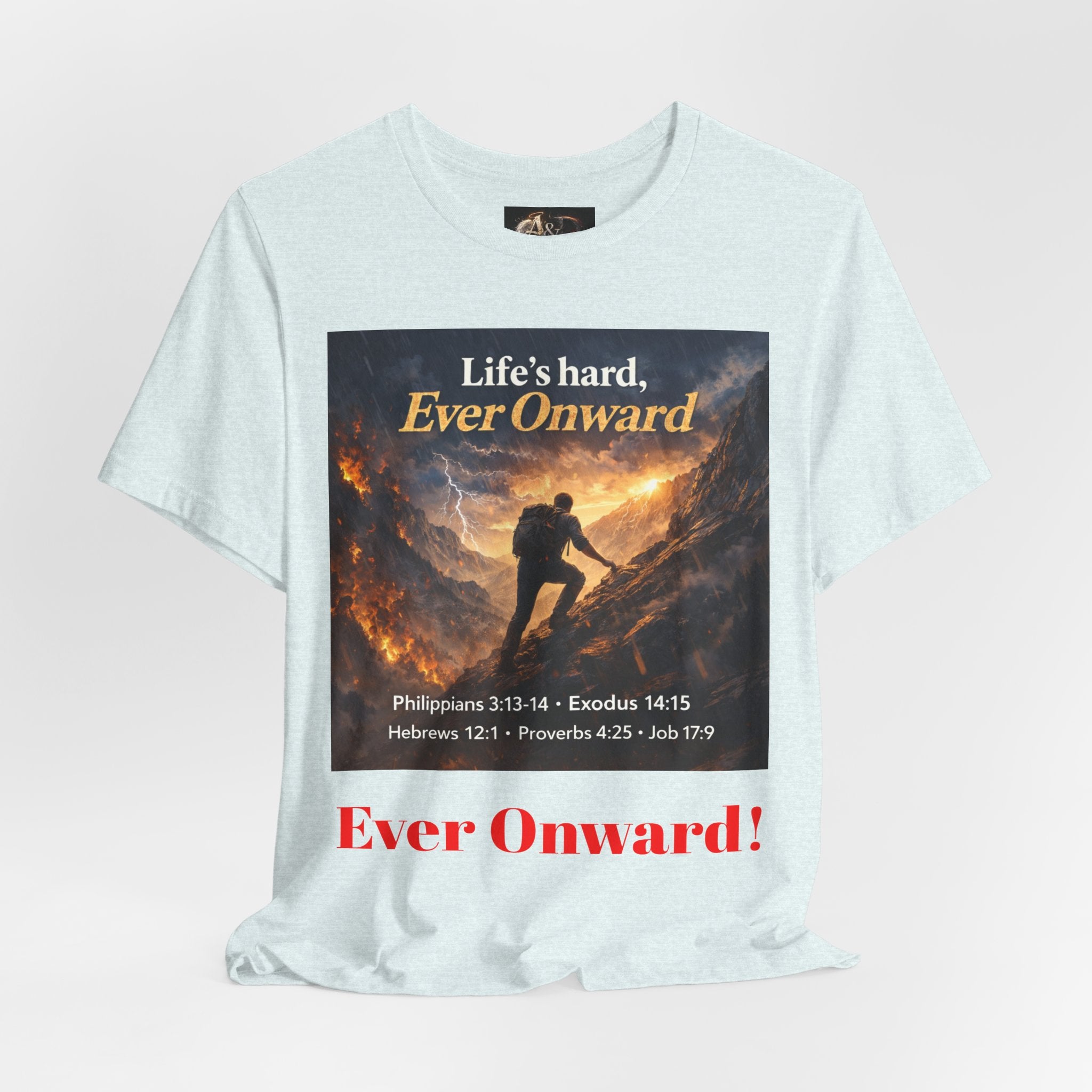 Life's Hard, Ever Onward! - One Sided - Tee