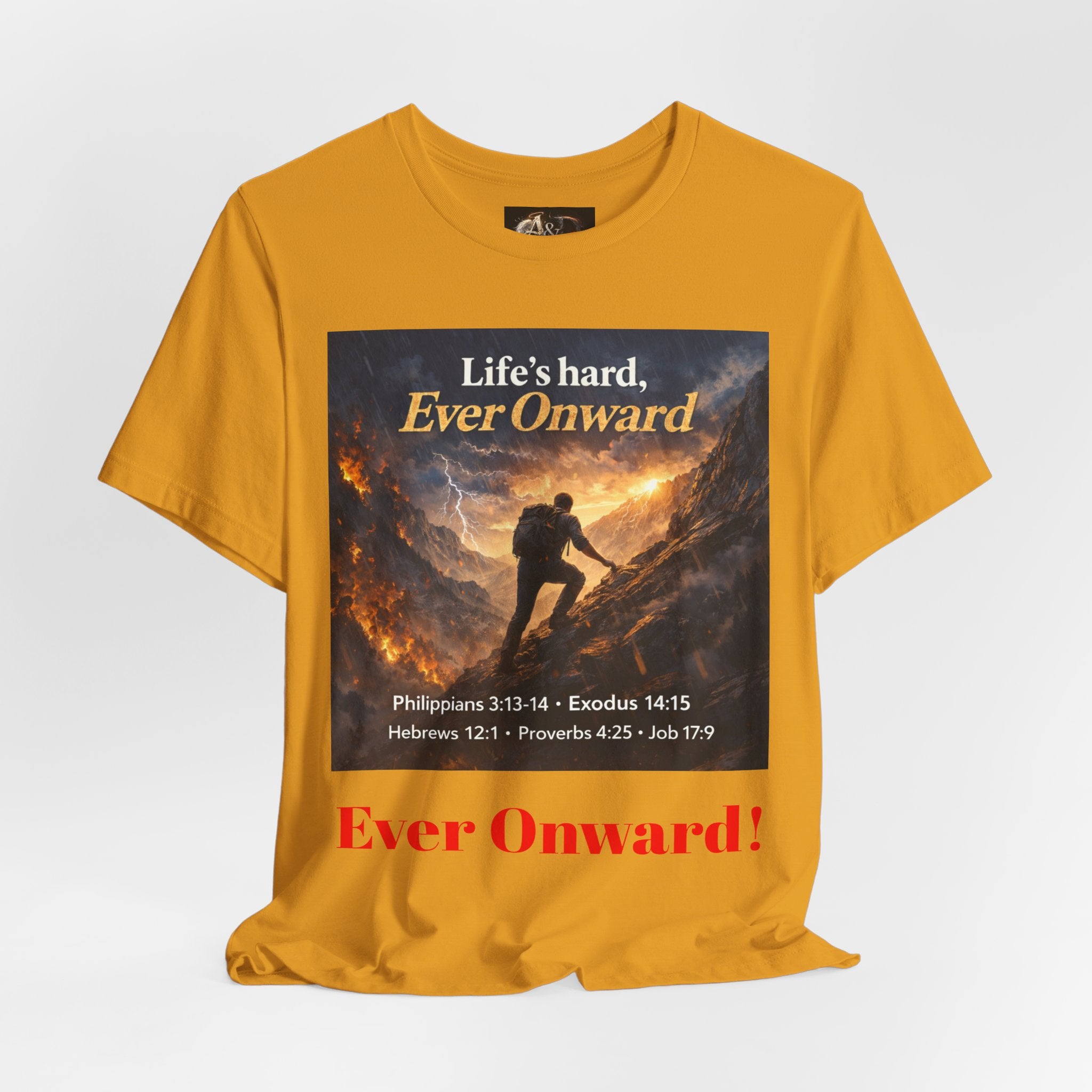 Life's Hard, Ever Onward! - One Sided - Tee