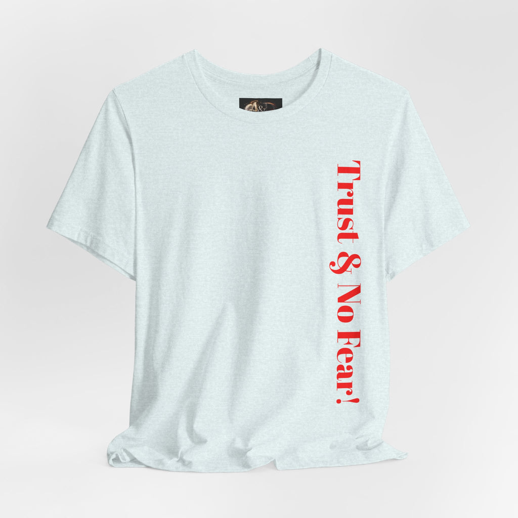 Trust and No Fear! - Two Sided - Tee