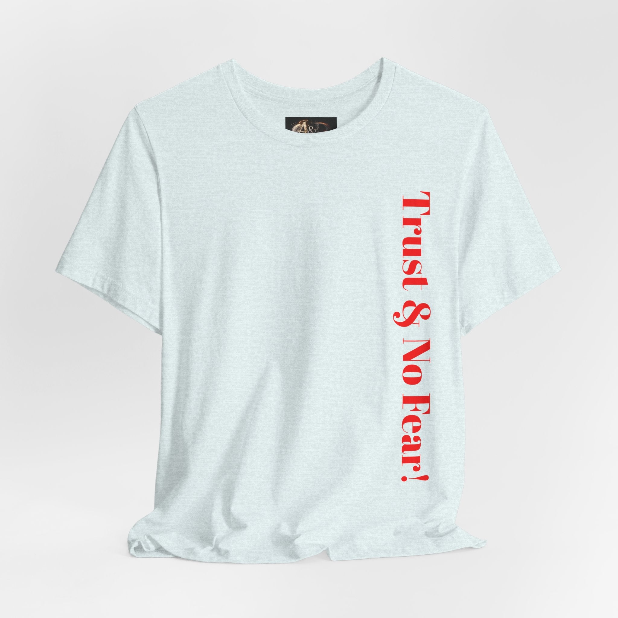 Trust and No Fear! - Two Sided - Tee