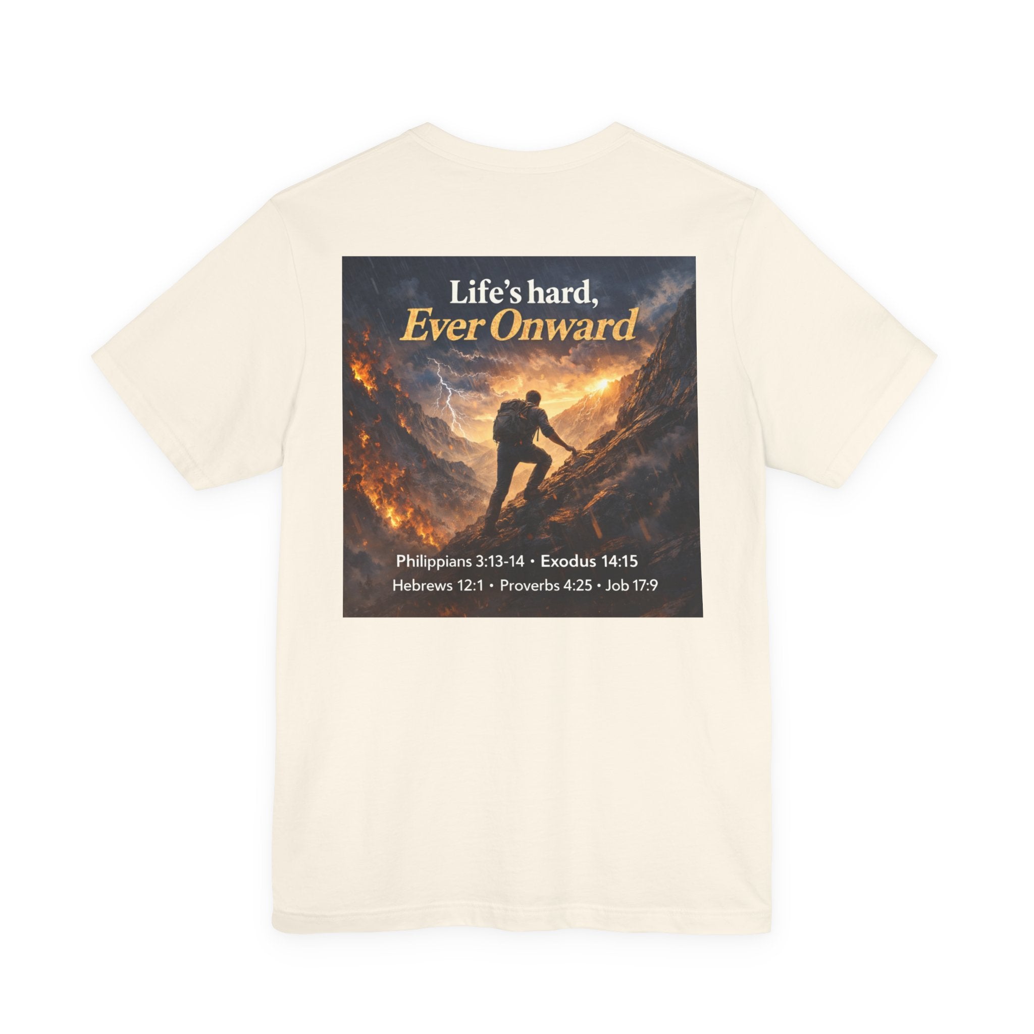 Life's Hard, Ever Onward! - Two Sided - Tee