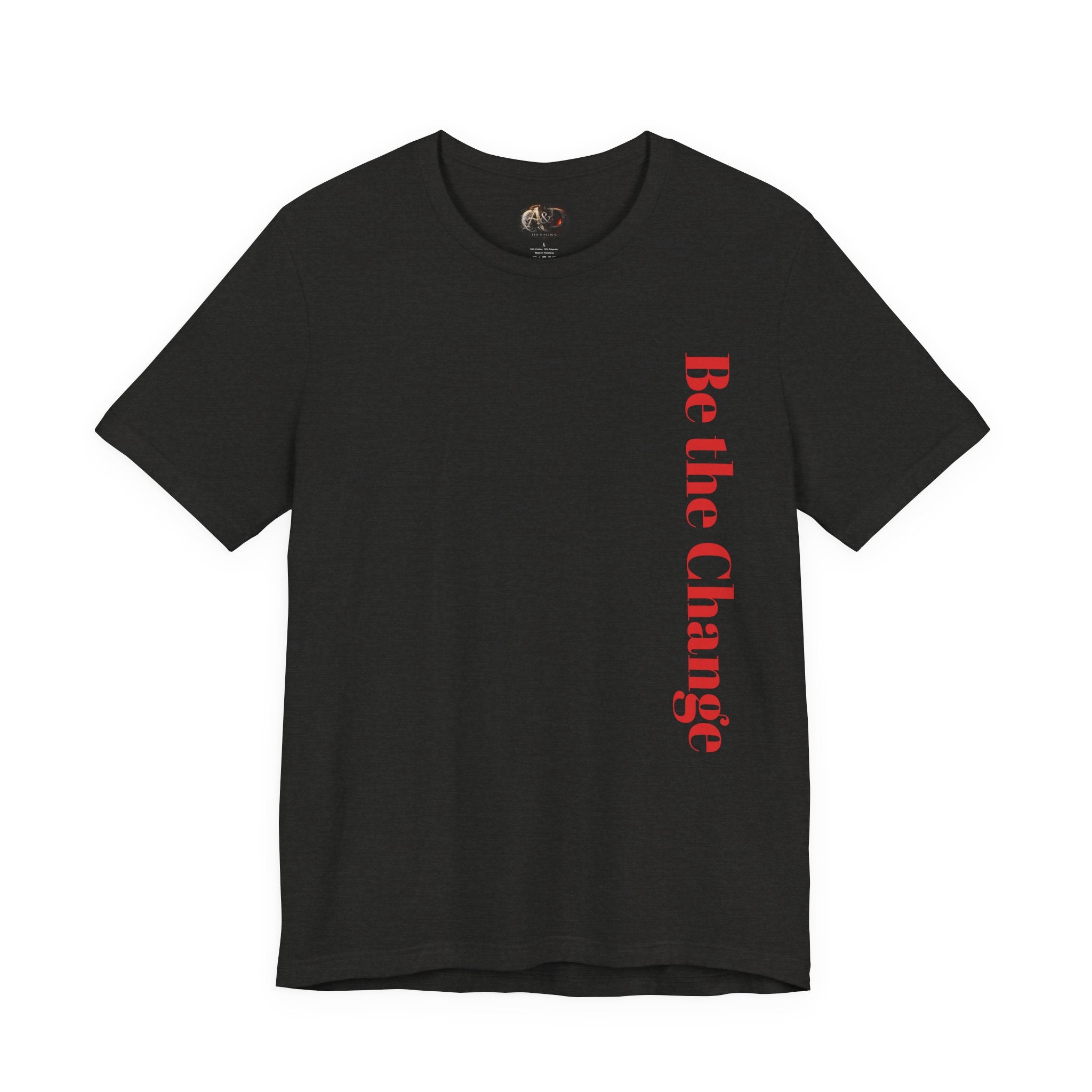 Be the Change You want to see - Two Sided - Tee