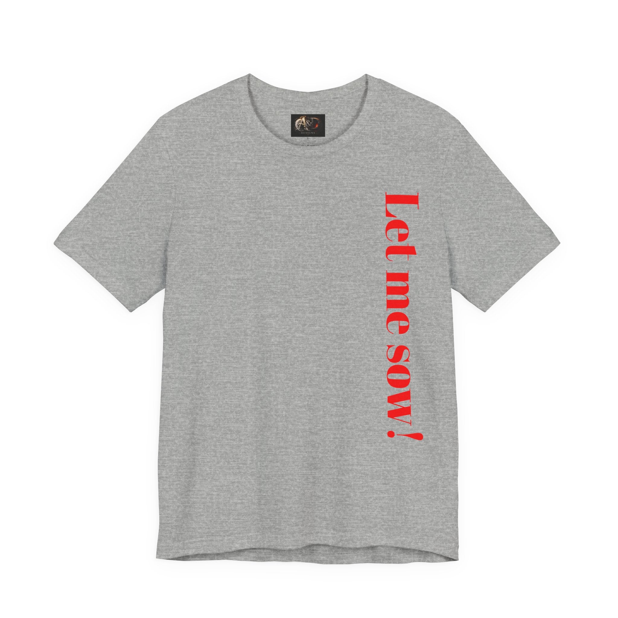 Let me sow! - Two Sided - Tee
