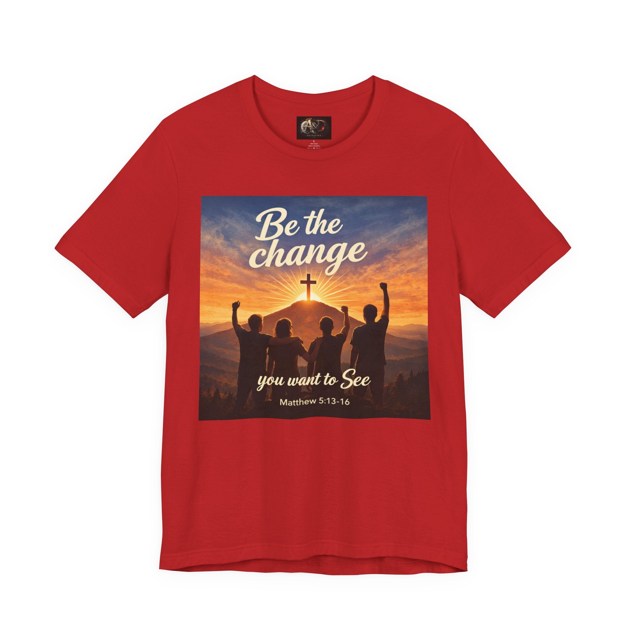 Be the Change You want to see - One Sided - Tee