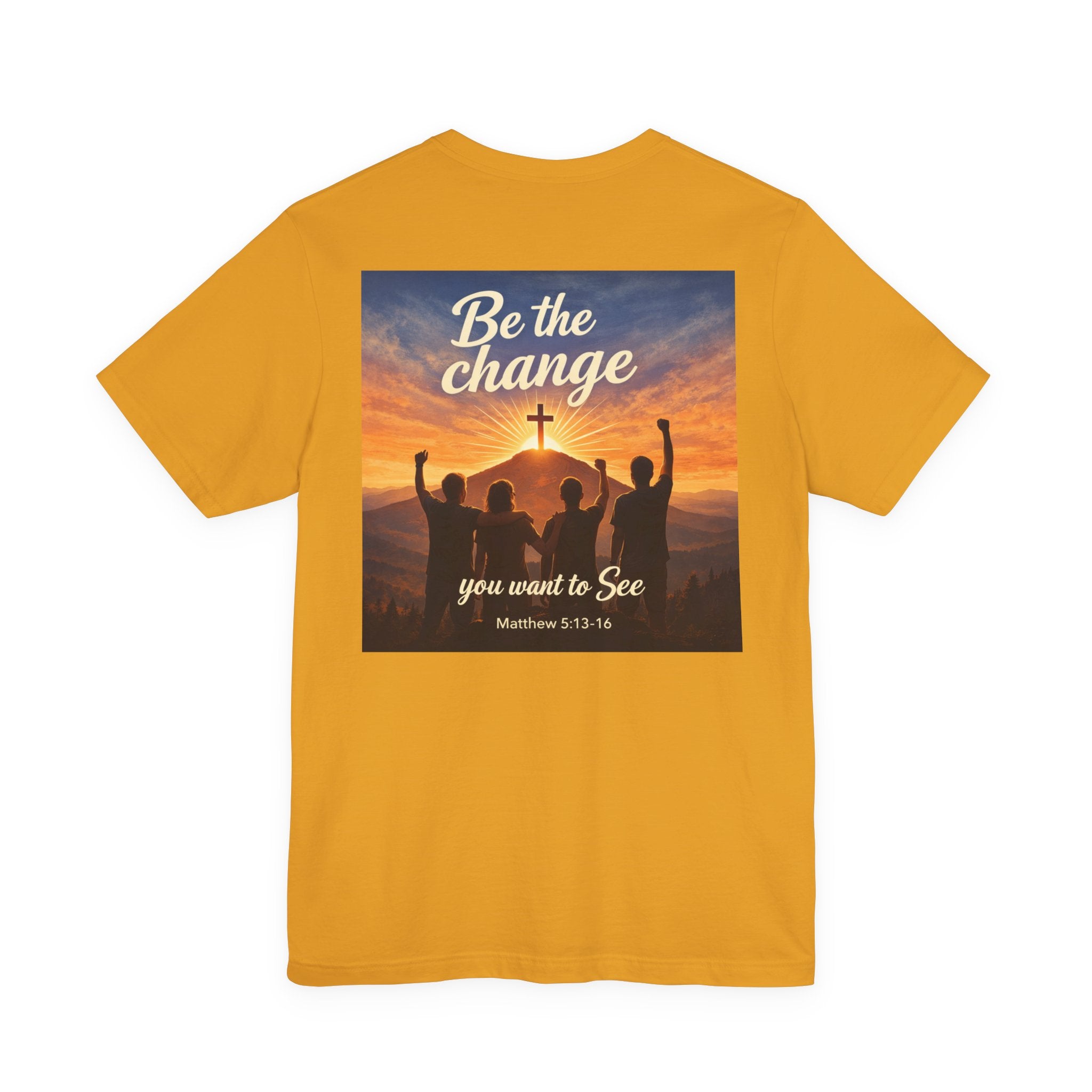 Be the Change You want to see - Two Sided - Tee