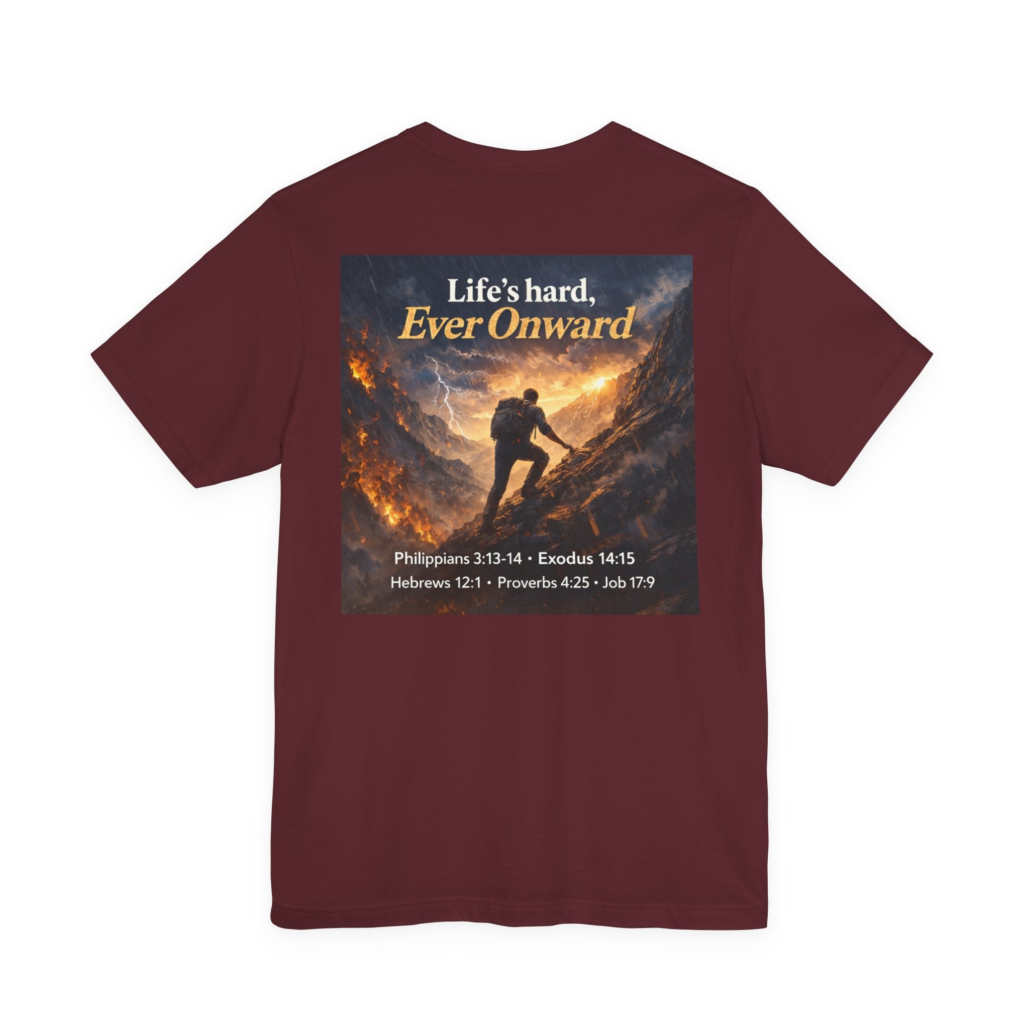 Life's Hard, Ever Onward! - Two Sided - Tee