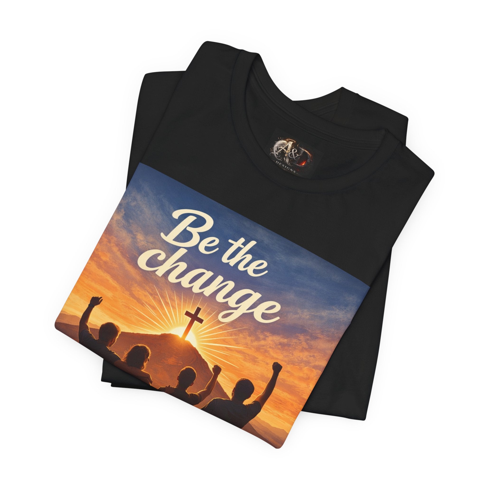 Be the Change You want to see - One Sided - Tee