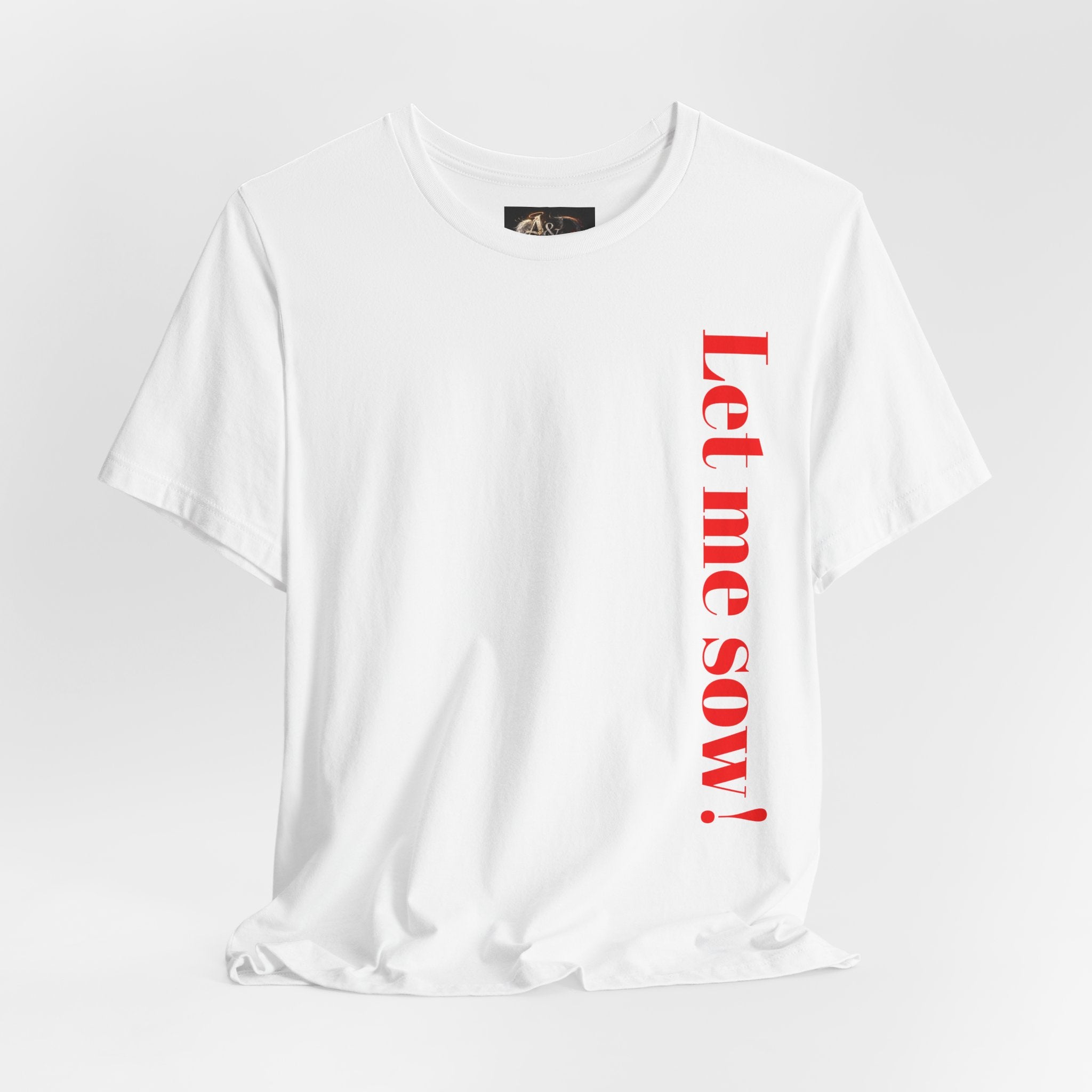Let me sow! - Two Sided - Tee