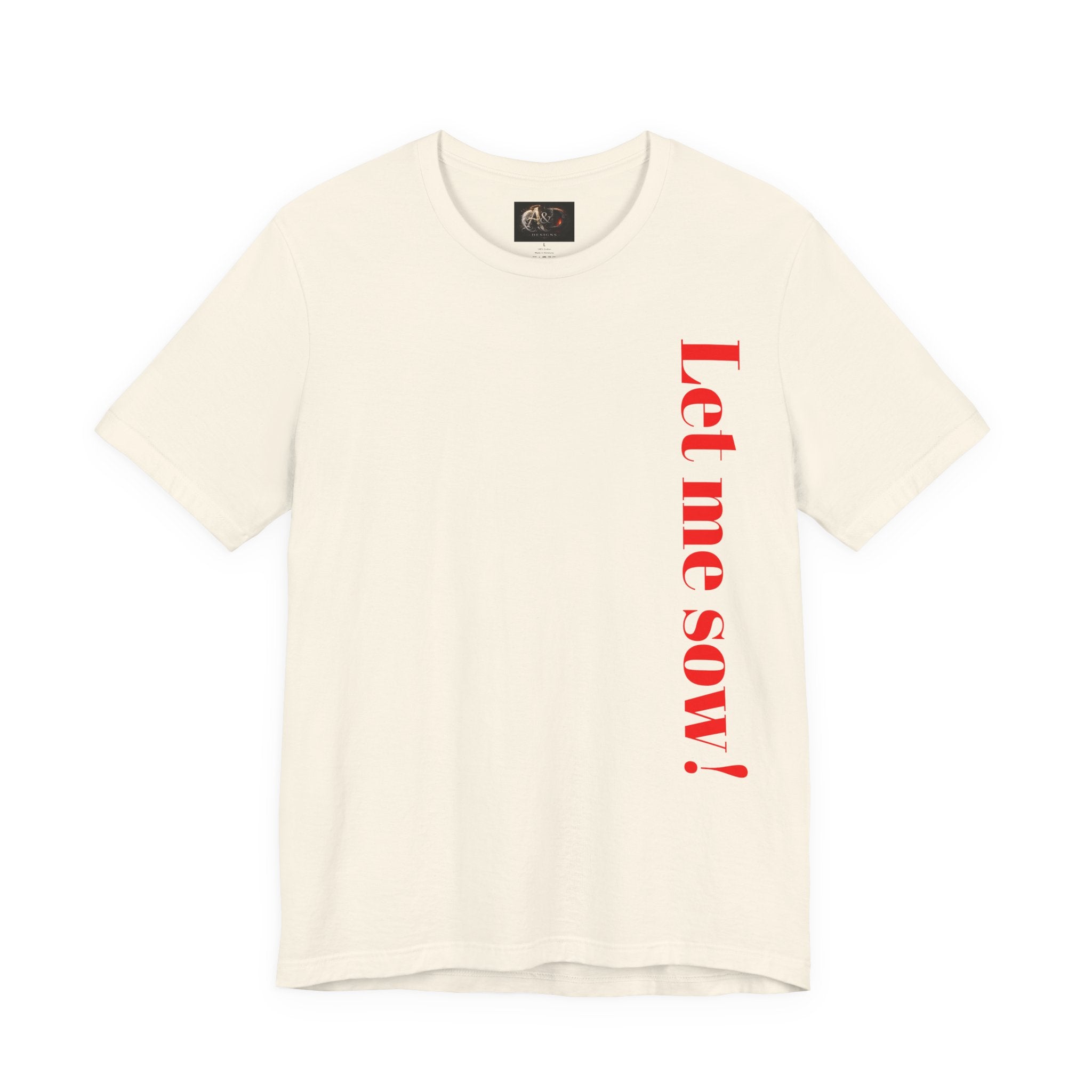 Let me sow! - Two Sided - Tee