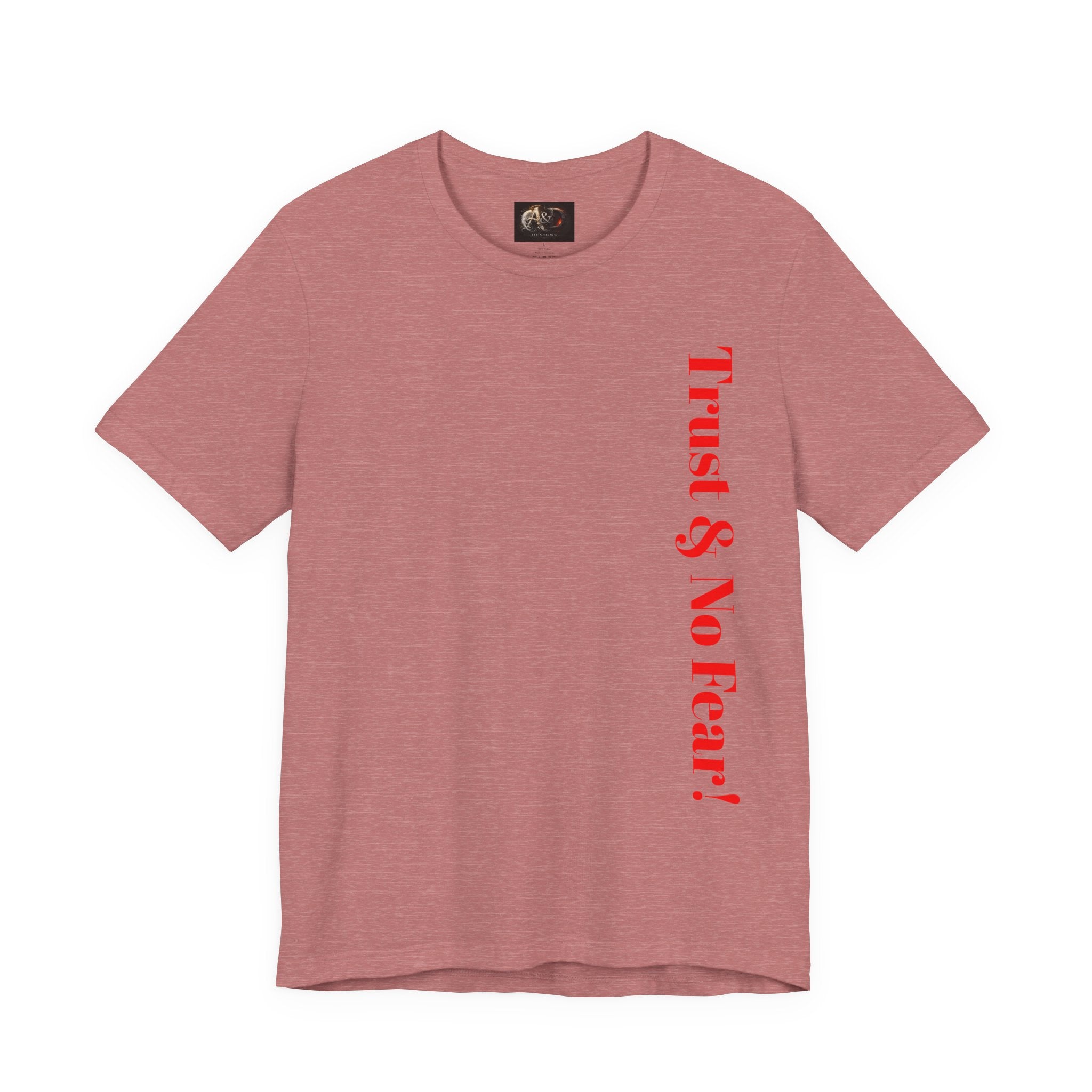 Trust and No Fear! - Two Sided - Tee