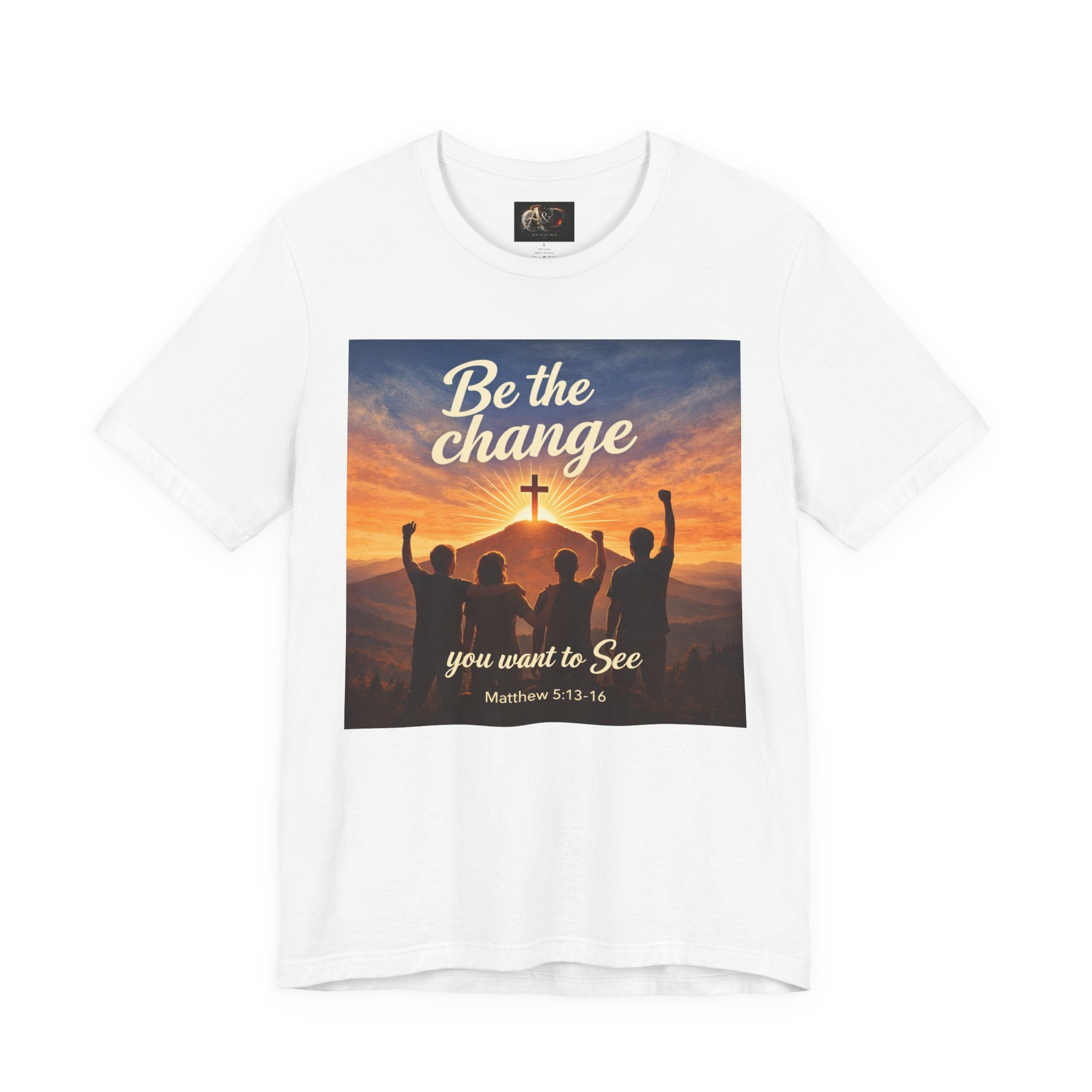 Be the Change You want to see - One Sided - Tee