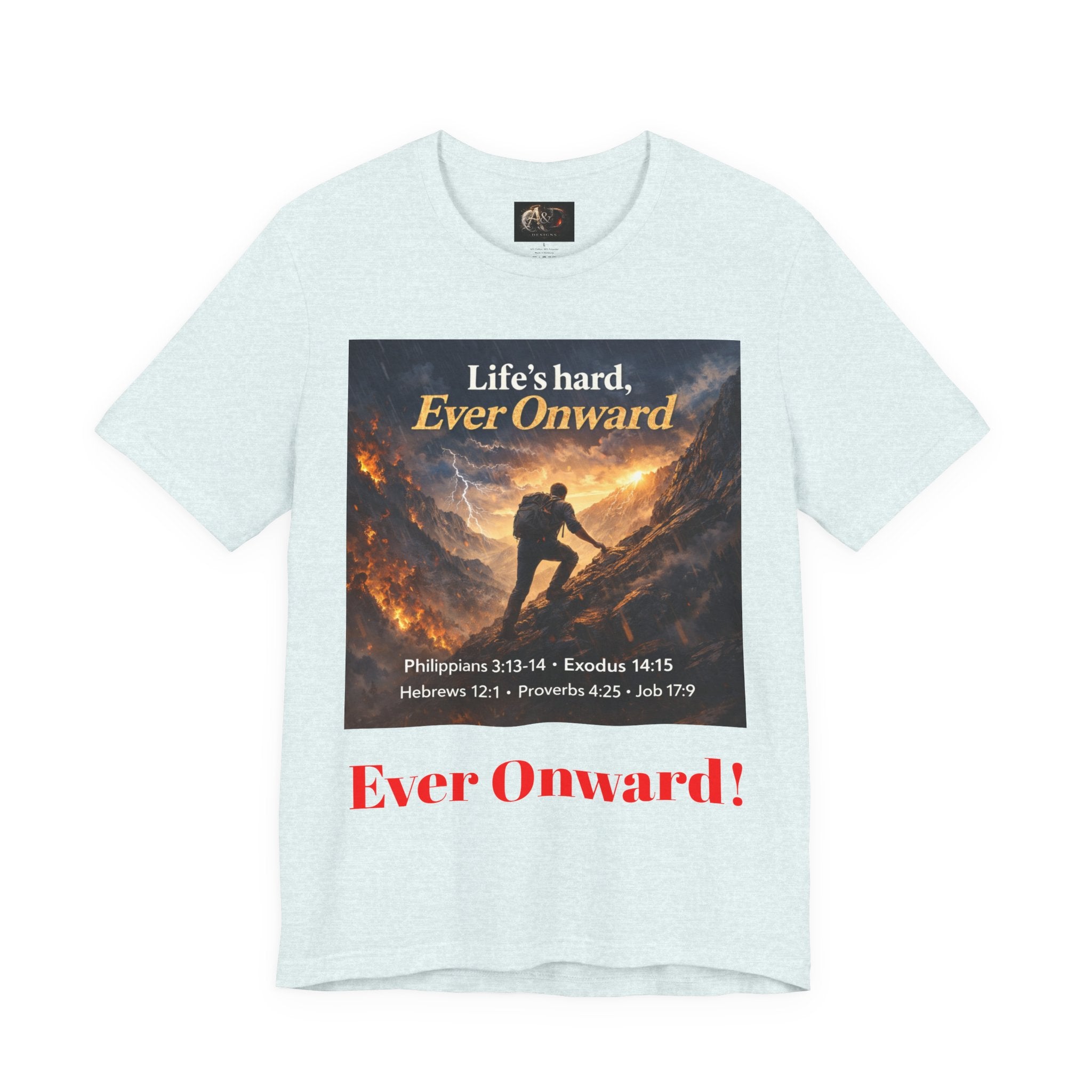 Life's Hard, Ever Onward! - One Sided - Tee