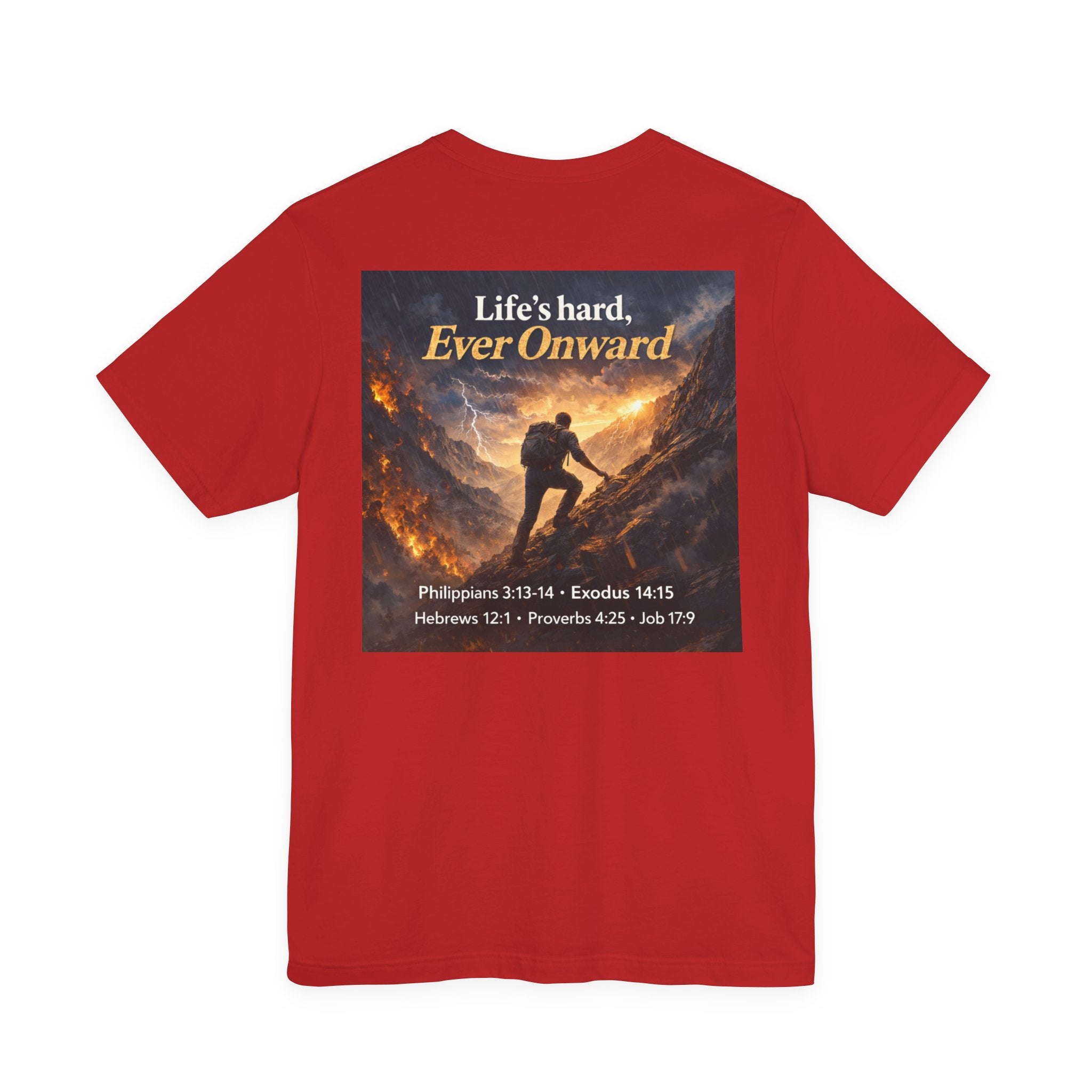 Life's Hard, Ever Onward! - Two Sided - Tee