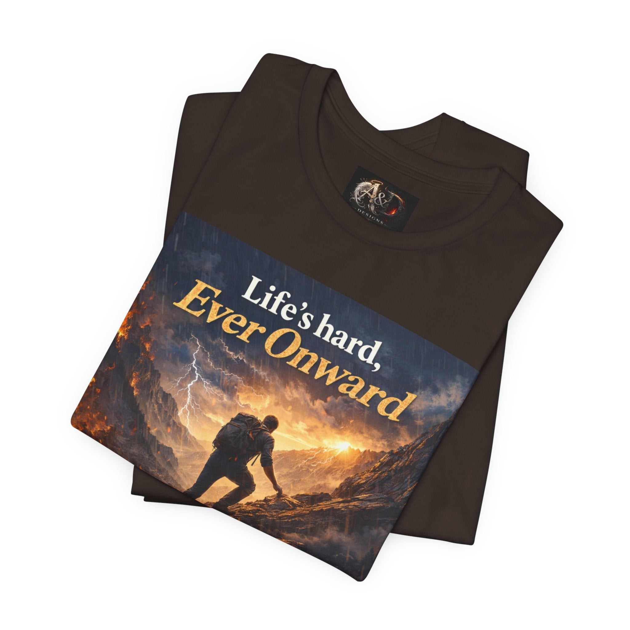 Life's Hard, Ever Onward! - One Sided - Tee