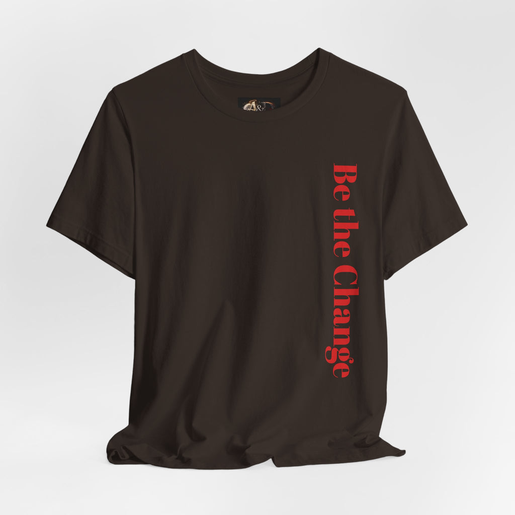 Be the Change You want to see - Two Sided - Tee