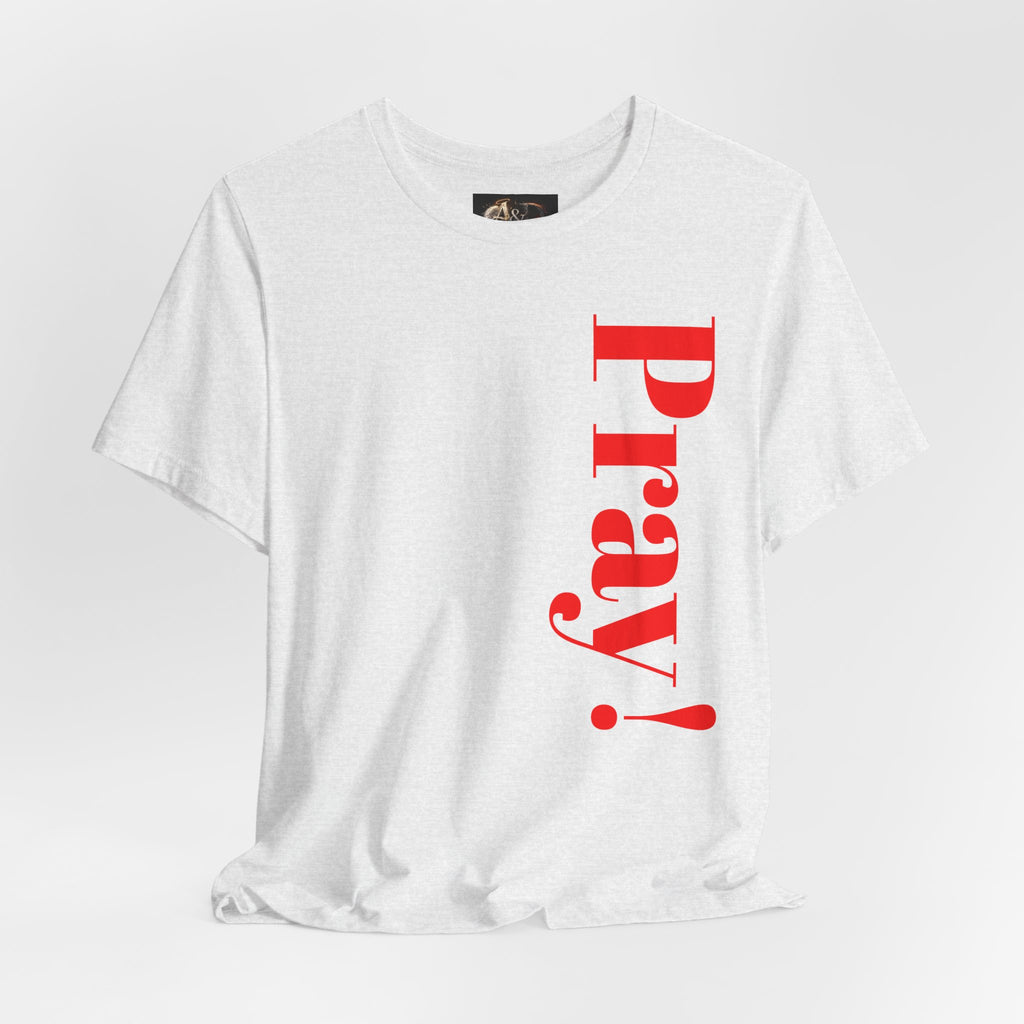 Pray! - Two Sided - Tee