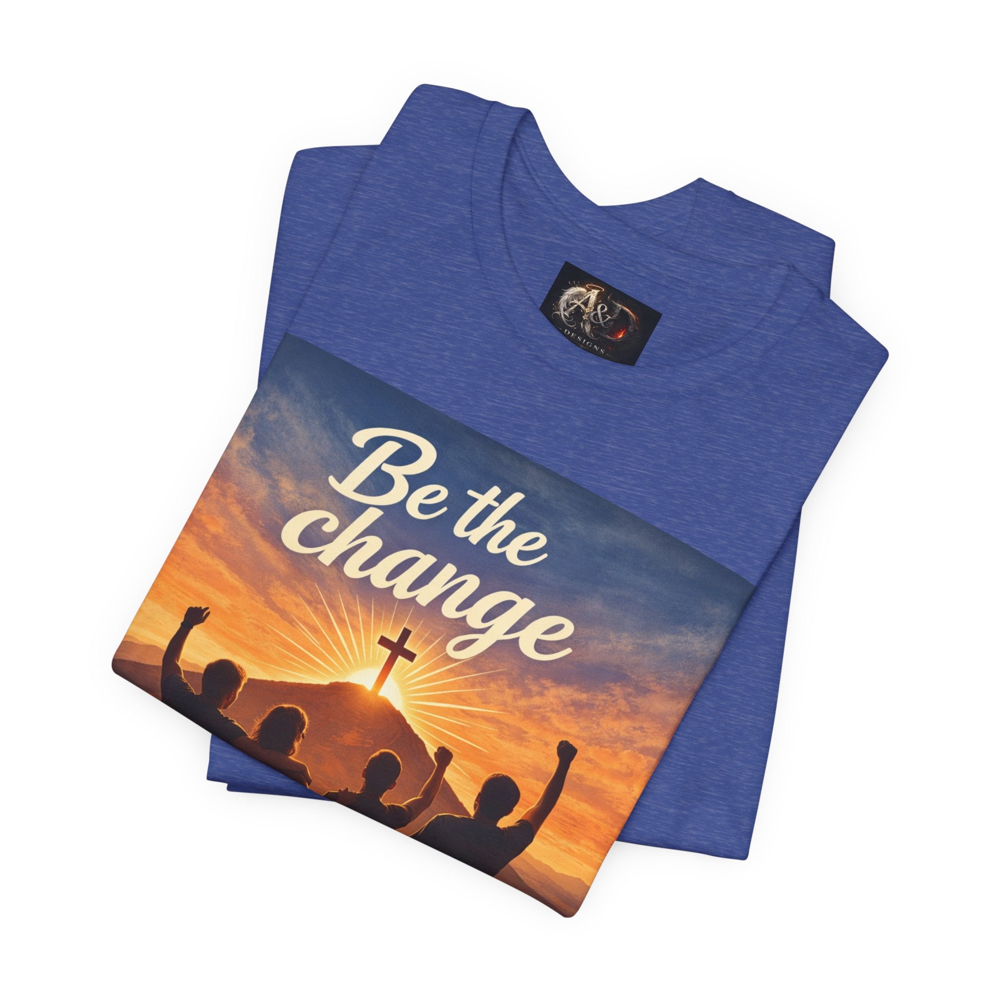 Be the Change You want to see - One Sided - Tee