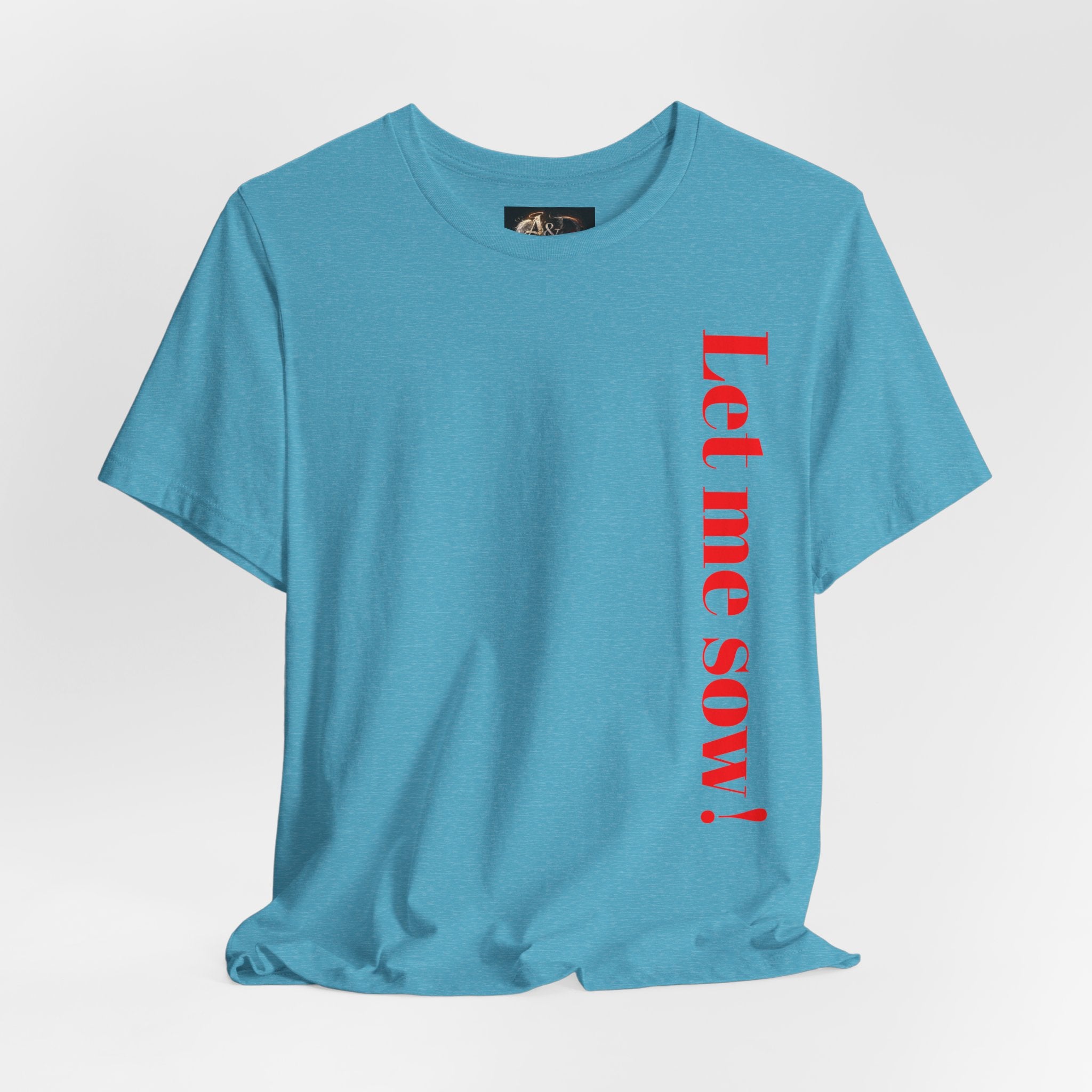 Let me sow! - Two Sided - Tee