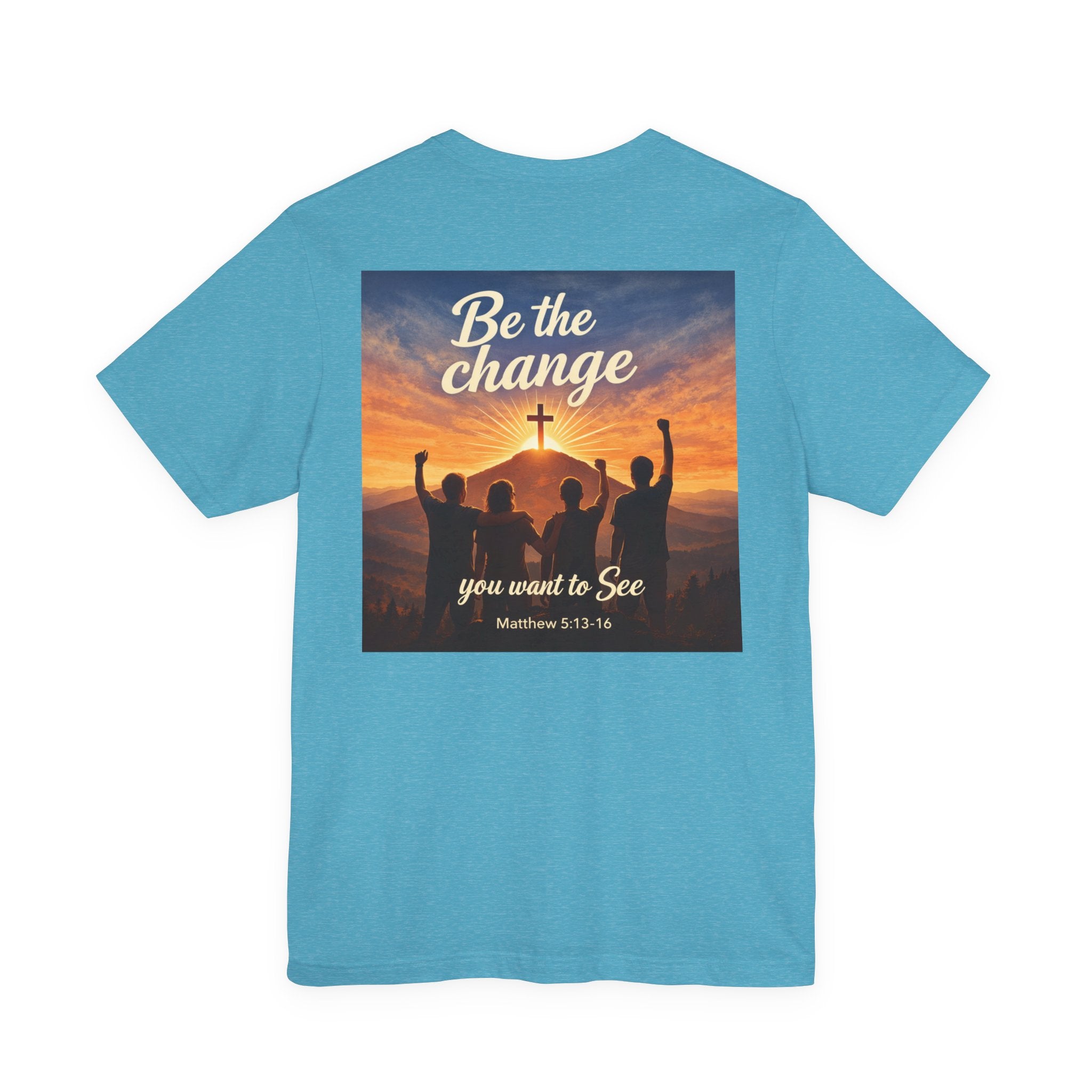 Be the Change You want to see - Two Sided - Tee