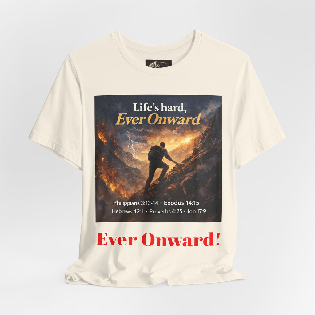 Life's Hard, Ever Onward! - One Sided - Tee