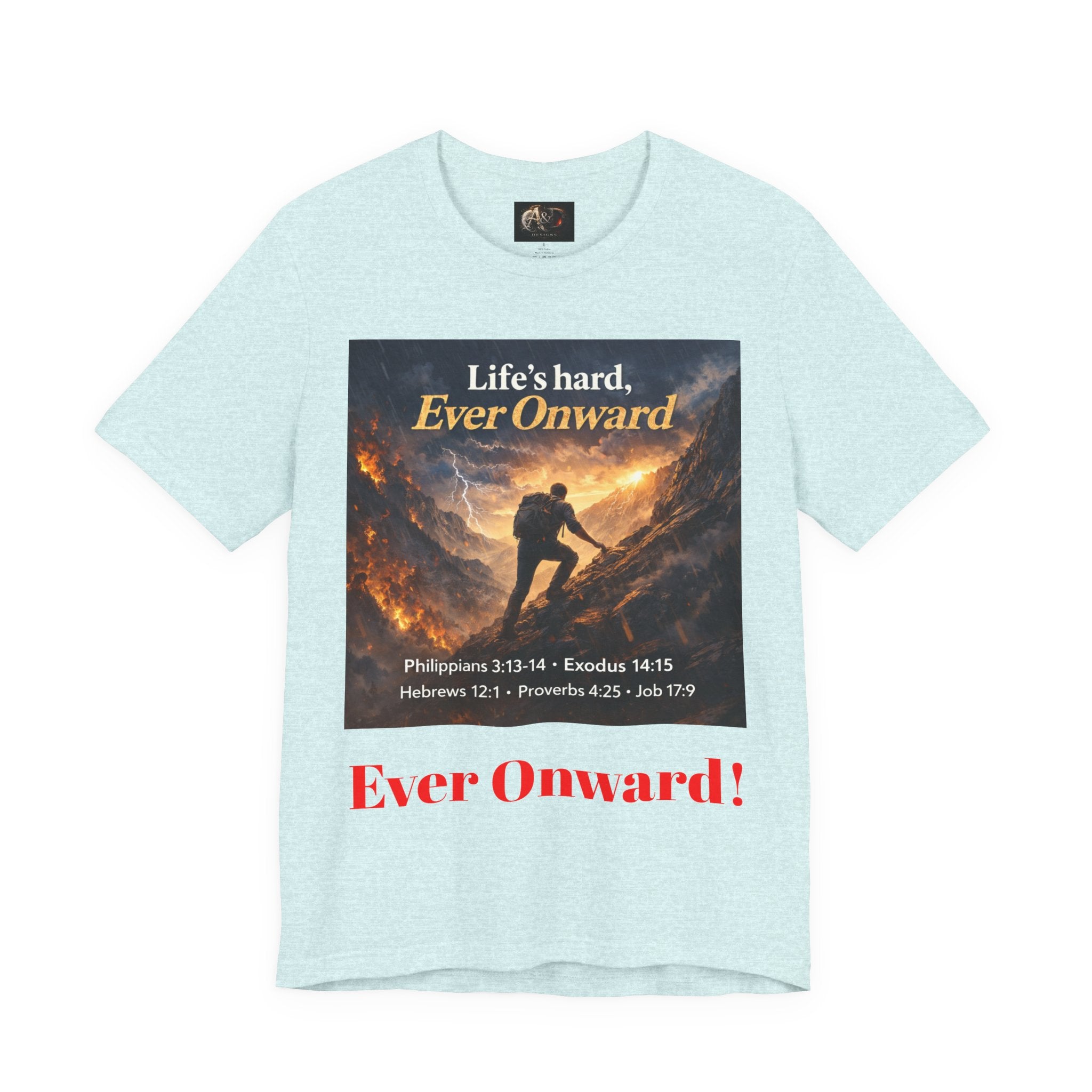 Life's Hard, Ever Onward! - One Sided - Tee