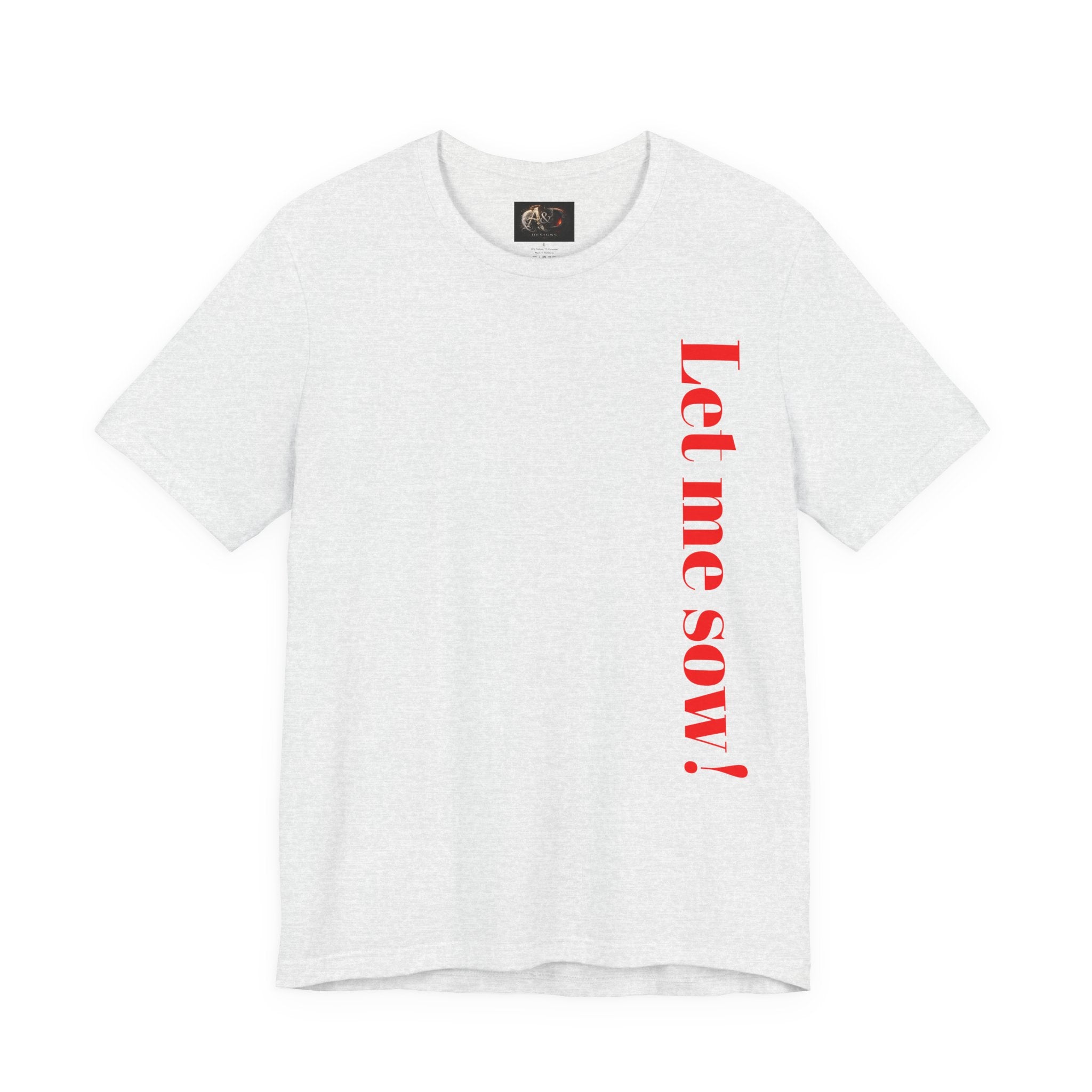 Let me sow! - Two Sided - Tee
