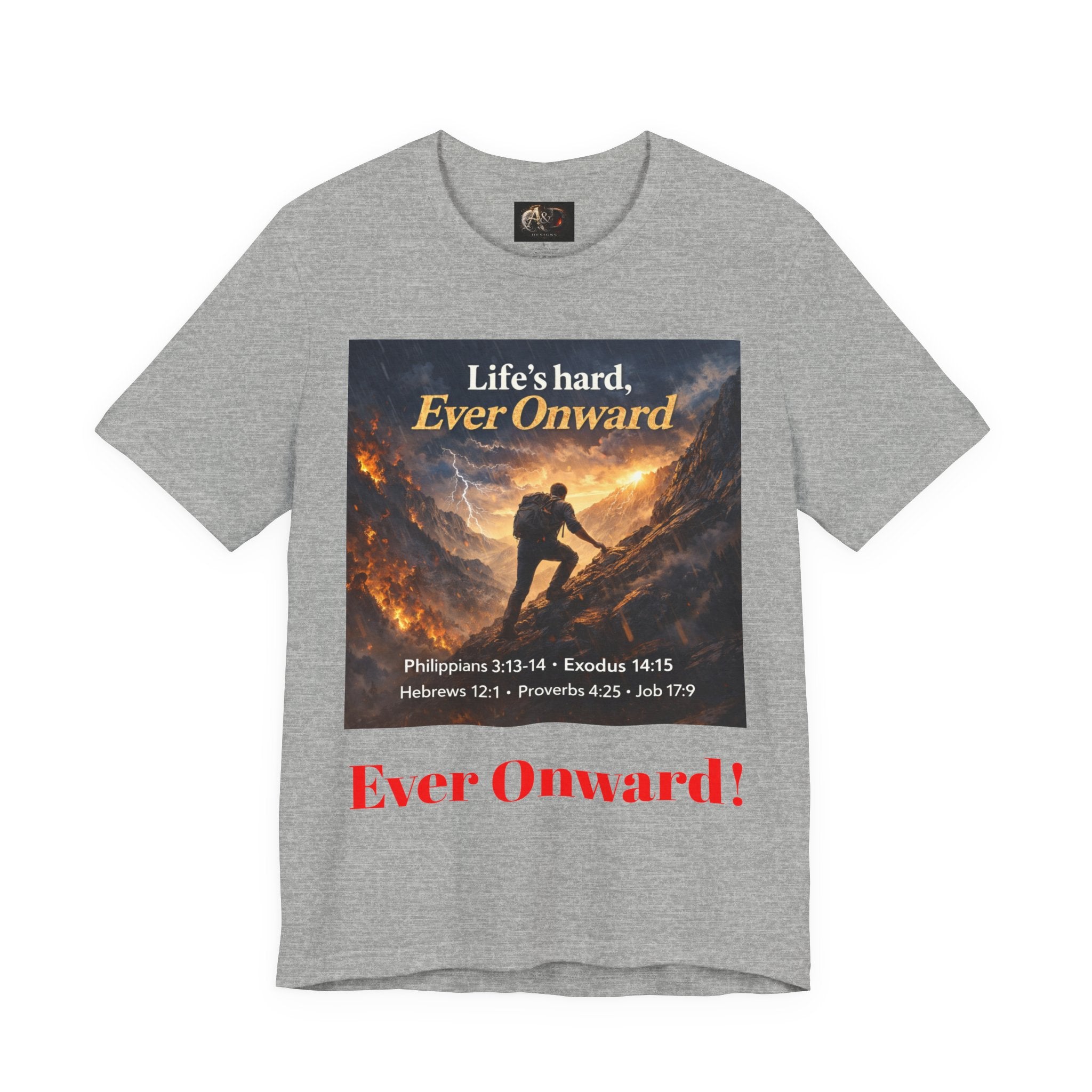 Life's Hard, Ever Onward! - One Sided - Tee